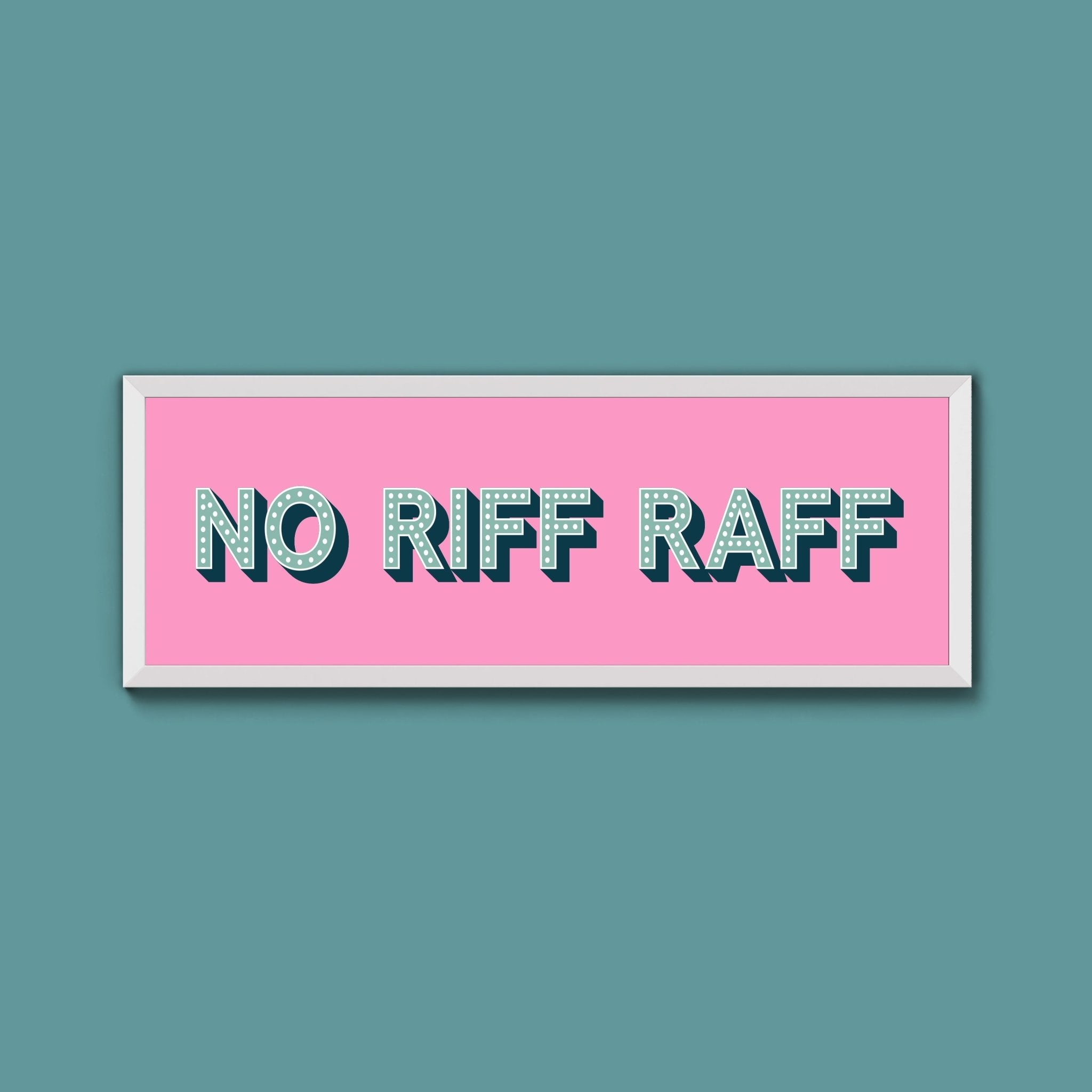 No Riff Raff Framed Print (New Style) - Above The Door