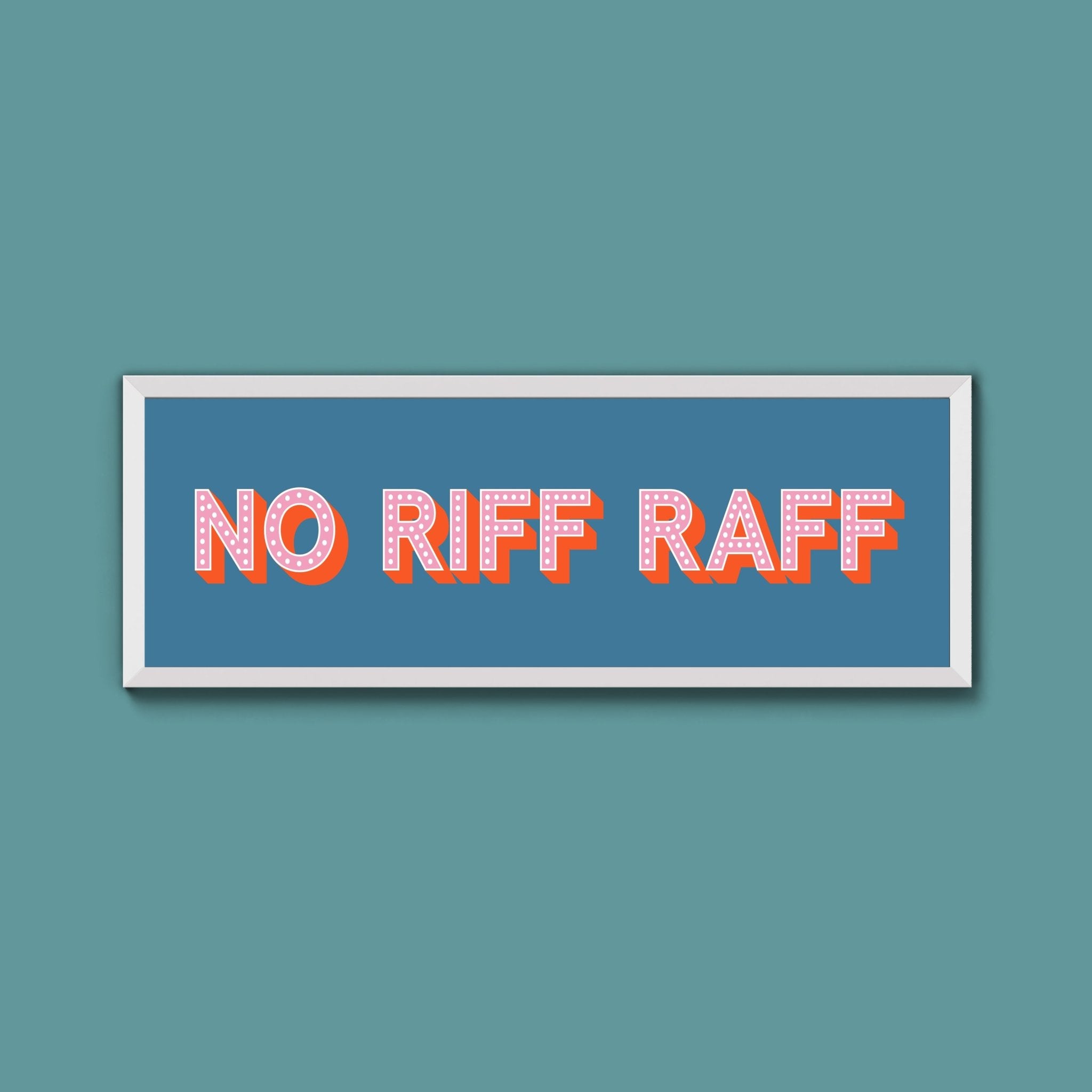 No Riff Raff Framed Print (New Style) - Above The Door
