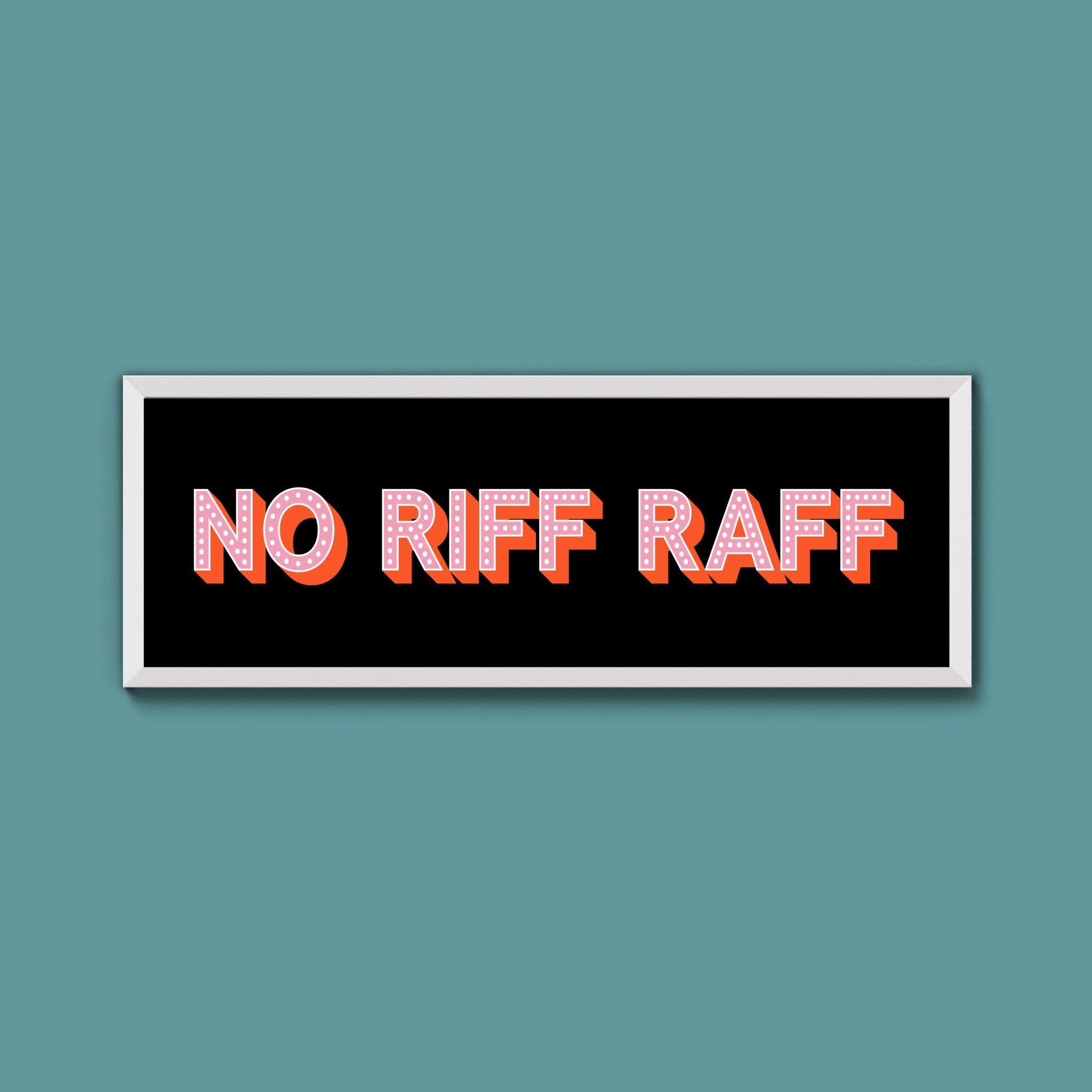 No Riff Raff Framed Print (New Style) - Above The Door