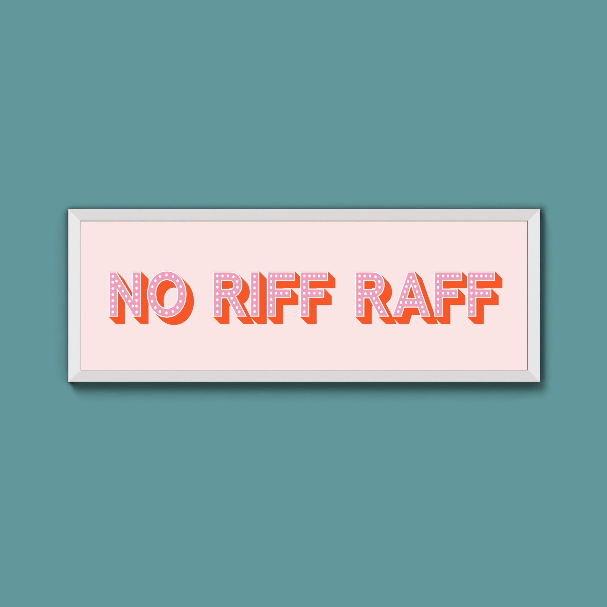 No Riff Raff Framed Print (New Style) - Above The Door