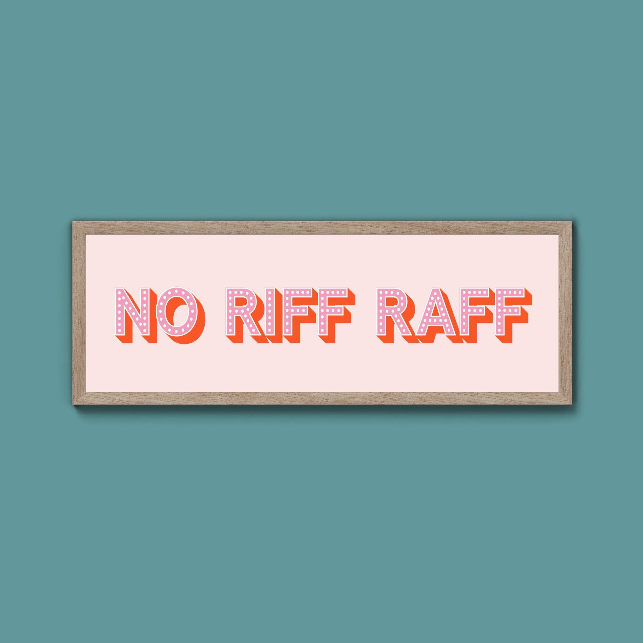 No Riff Raff Framed Print (New Style) - Above The Door