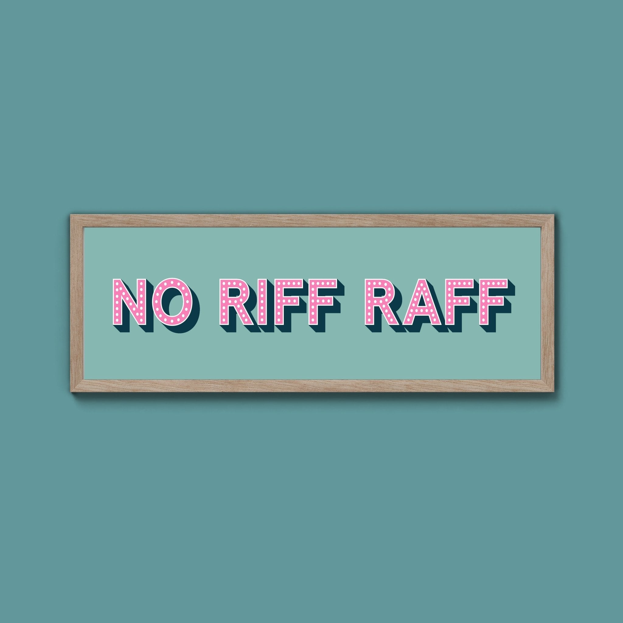 No Riff Raff Framed Print (New Style) - Above The Door