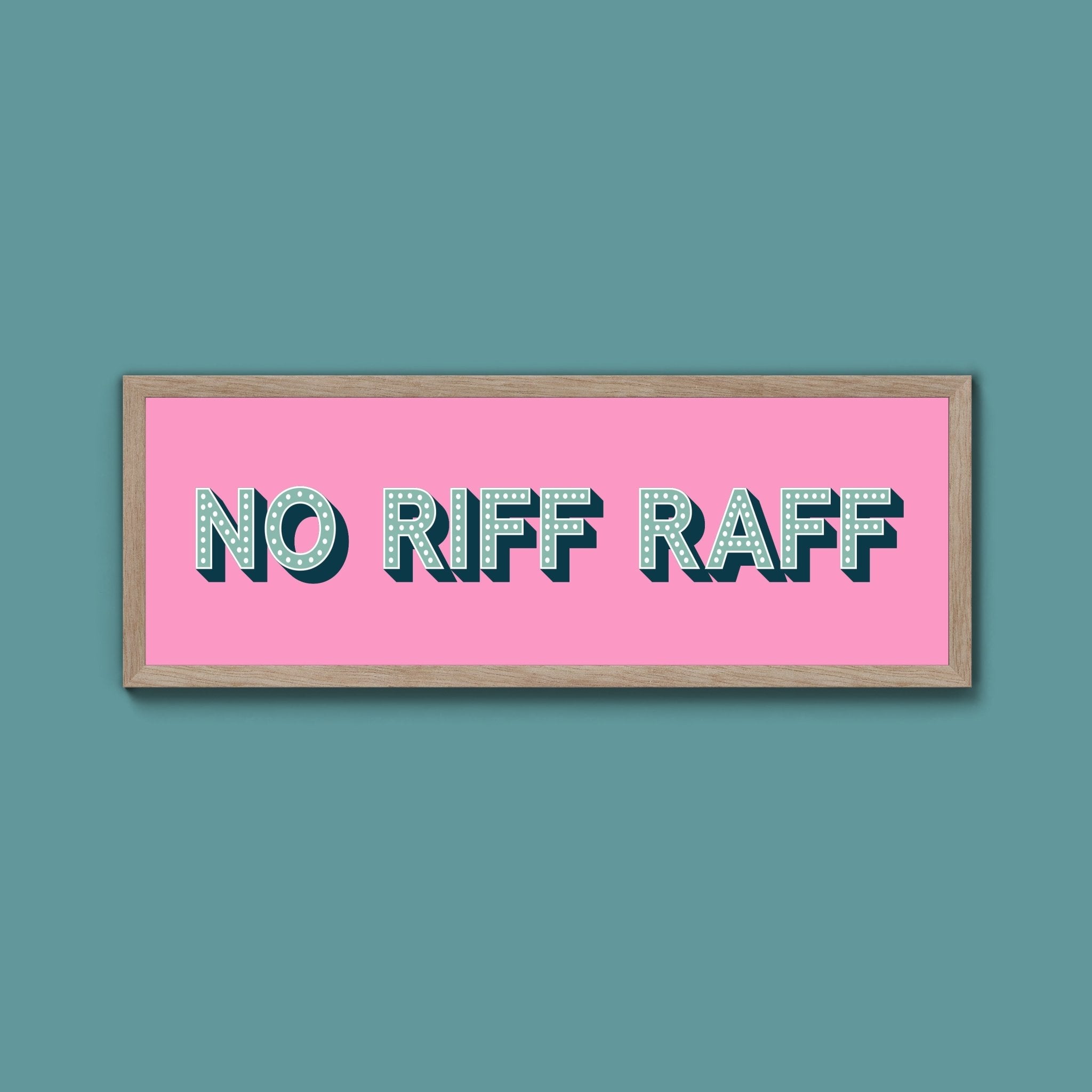 No Riff Raff Framed Print (New Style) - Above The Door