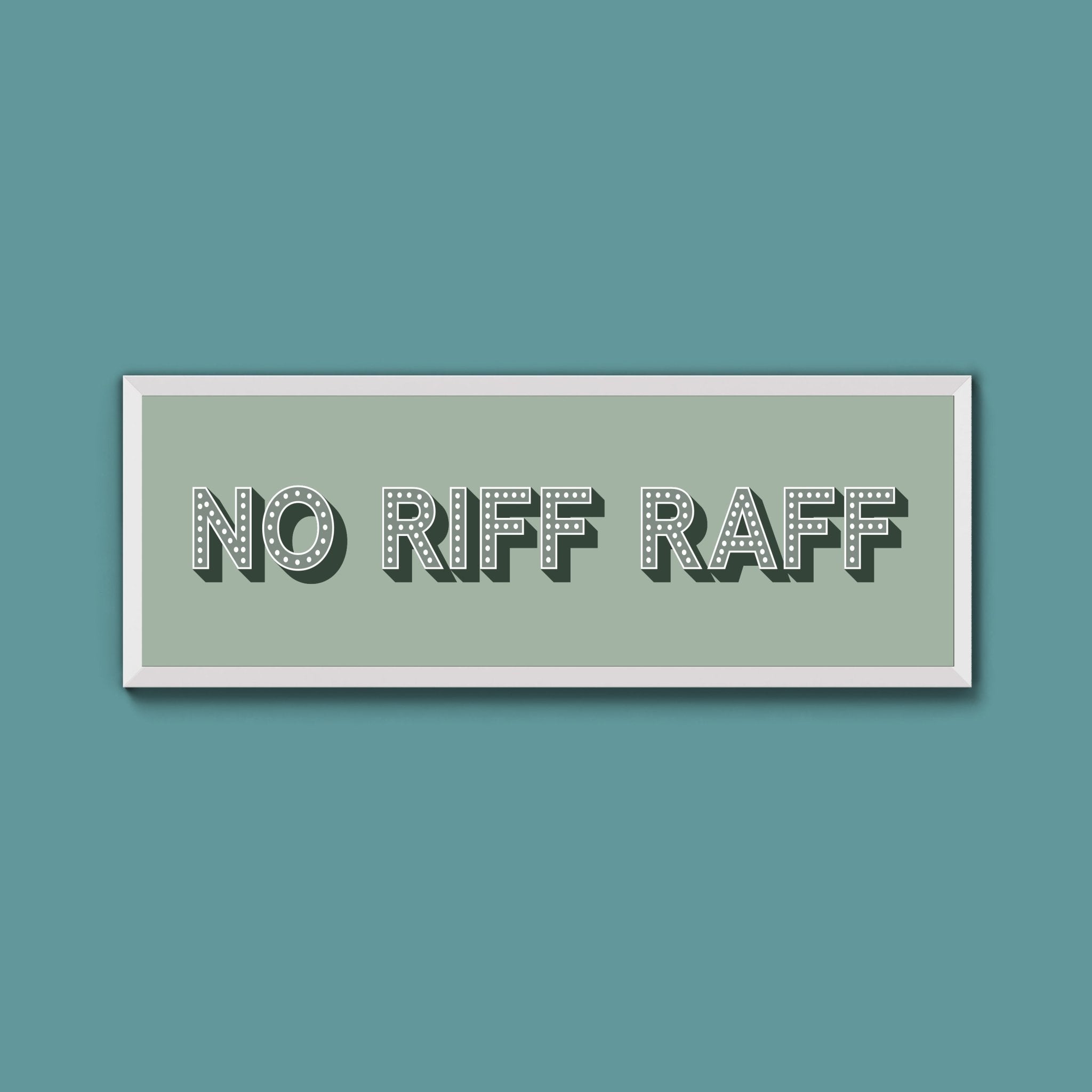 No Riff Raff Framed Print (New Style) - Above The Door