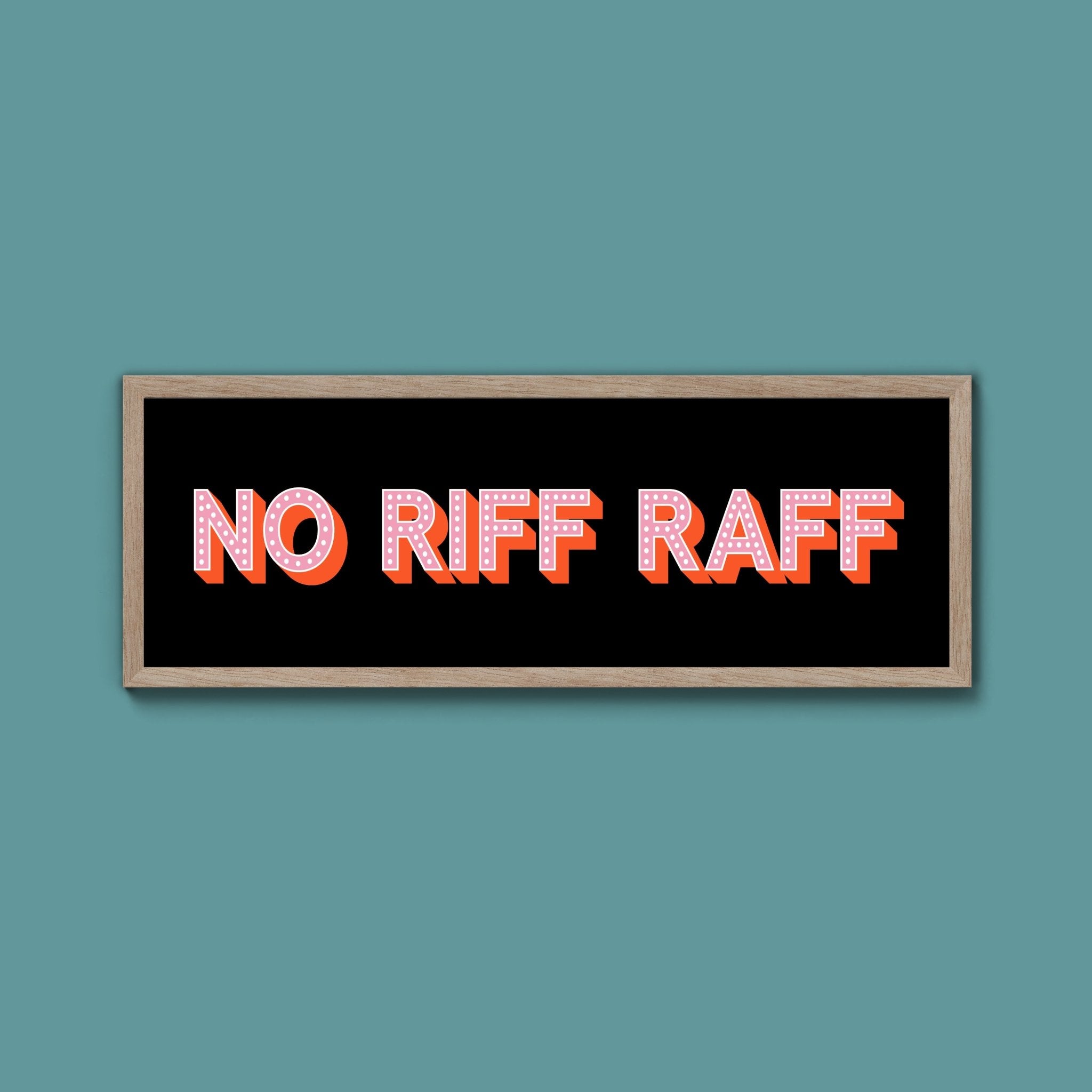 No Riff Raff Framed Print (New Style) - Above The Door