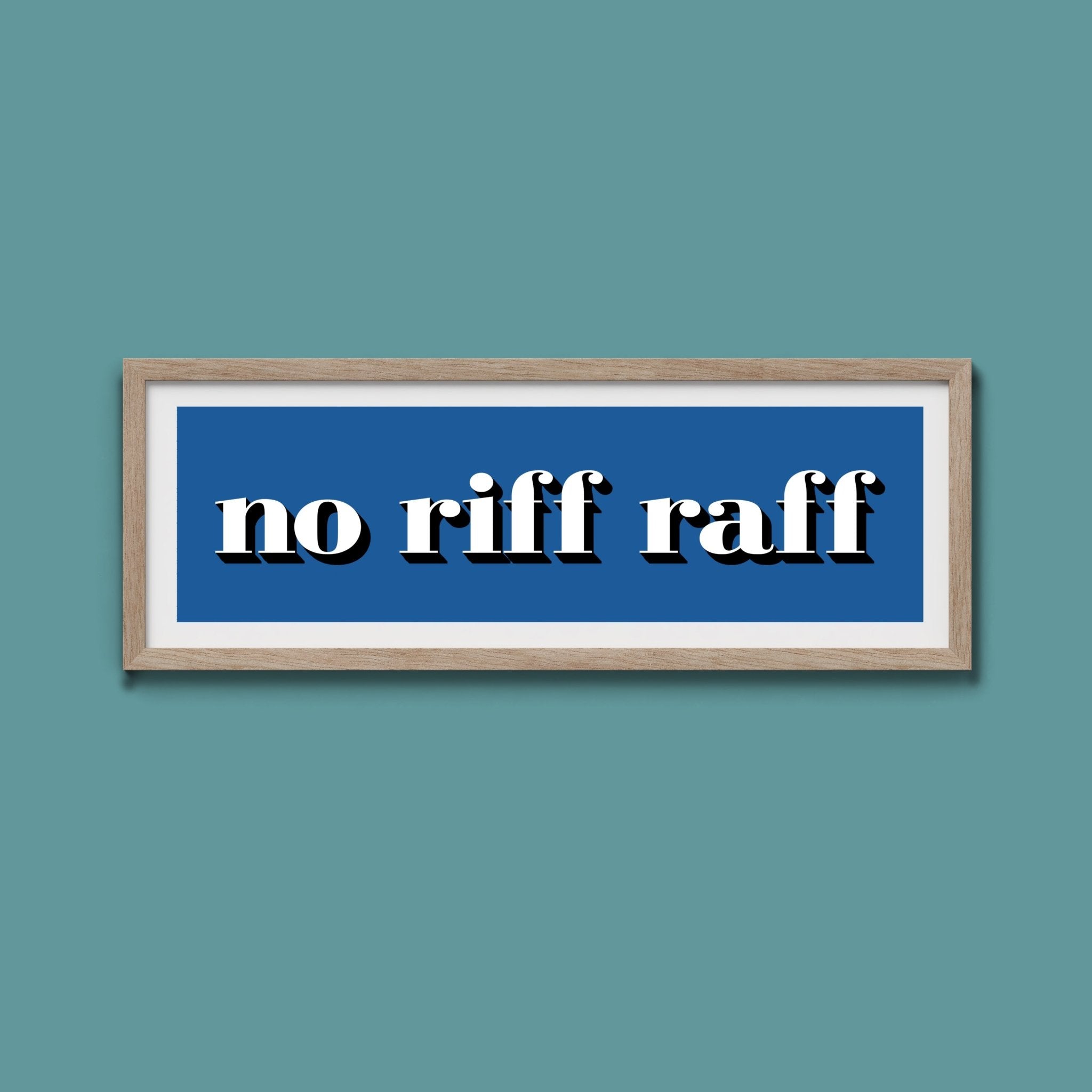 No Riff Raff Print - Above The Door