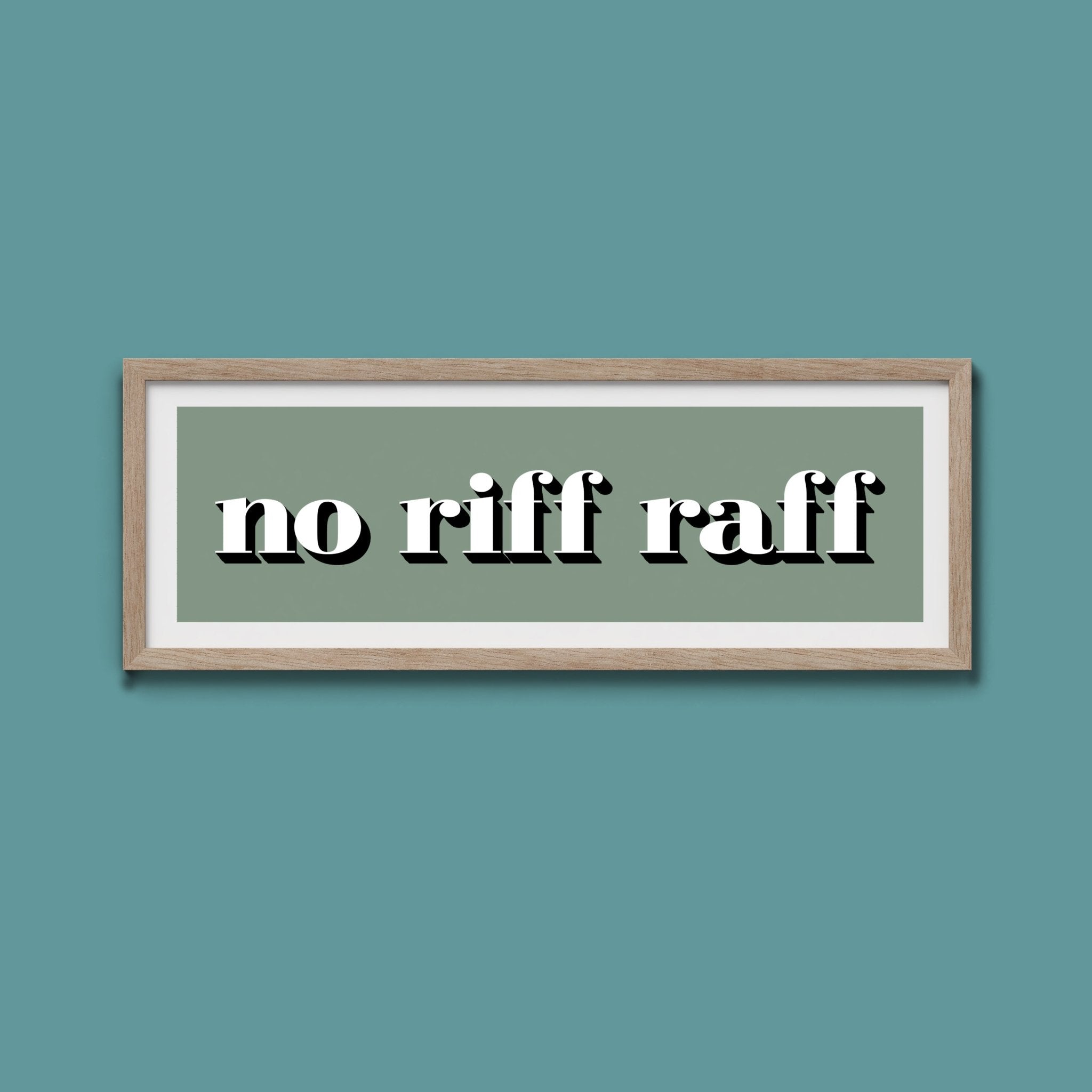 No Riff Raff Print - Above The Door