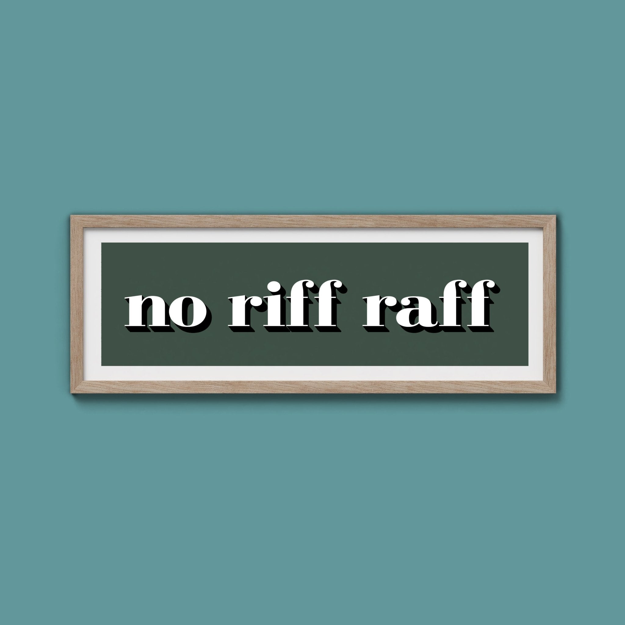 No Riff Raff Print - Above The Door