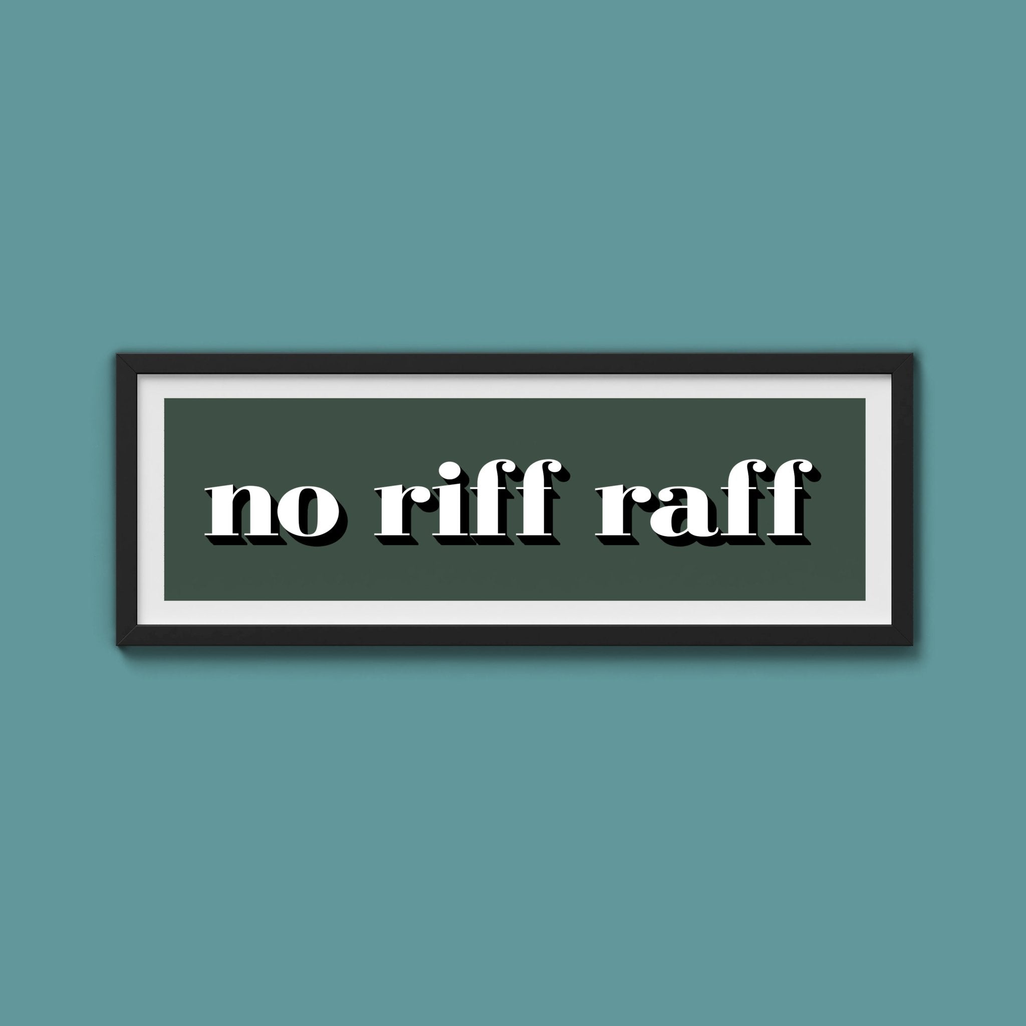 No Riff Raff Print - Above The Door