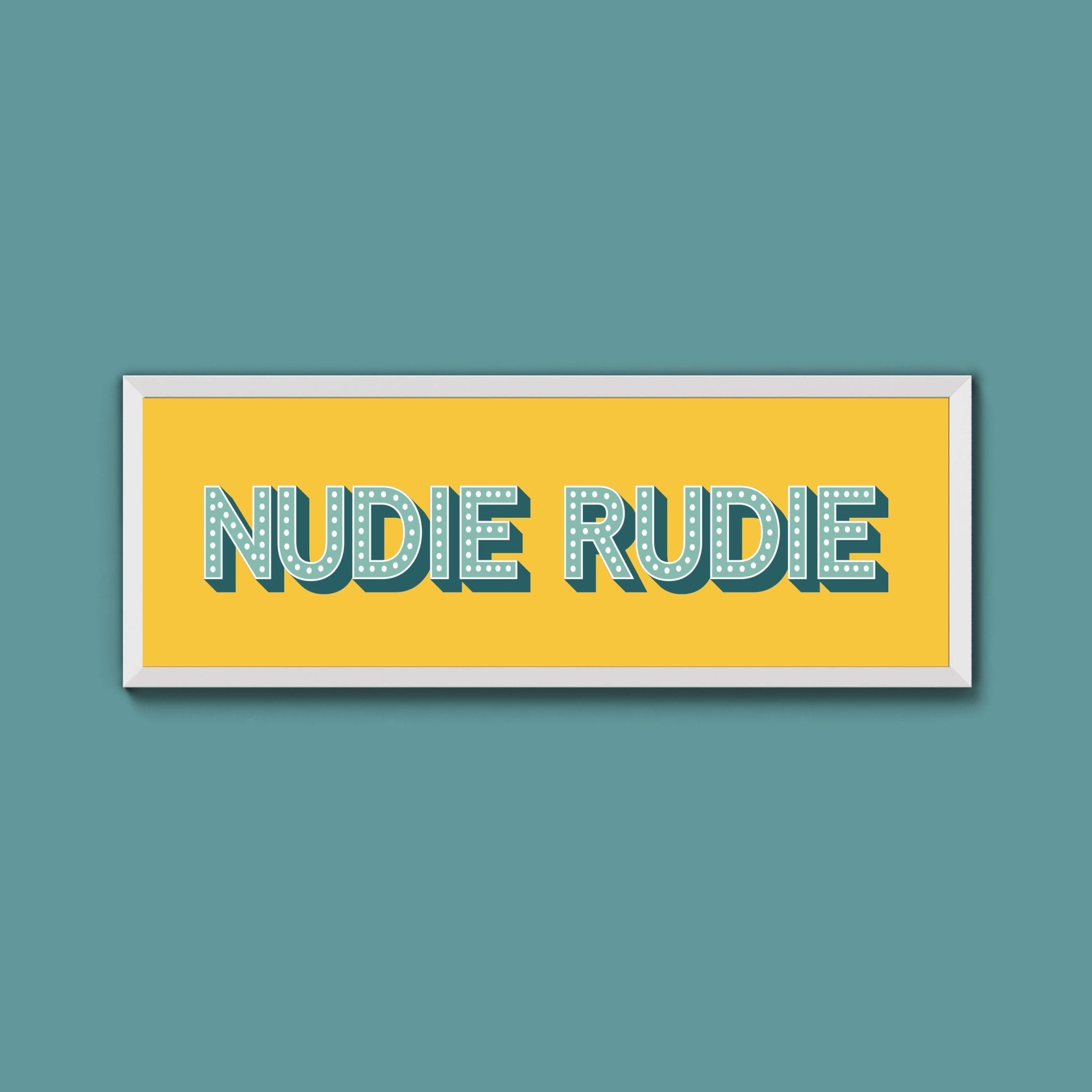 Nudie Rudie Framed Print (New Style) - Above The Door