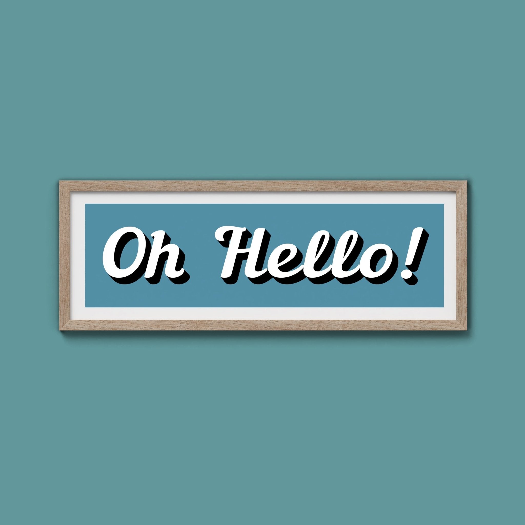 Oh Hello! Framed Print (New Style) - Above The Door