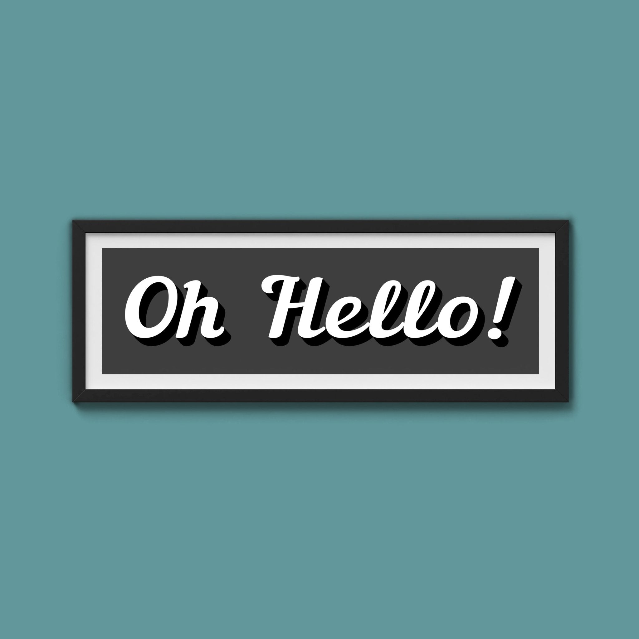 Oh Hello! Framed Print (New Style) - Above The Door