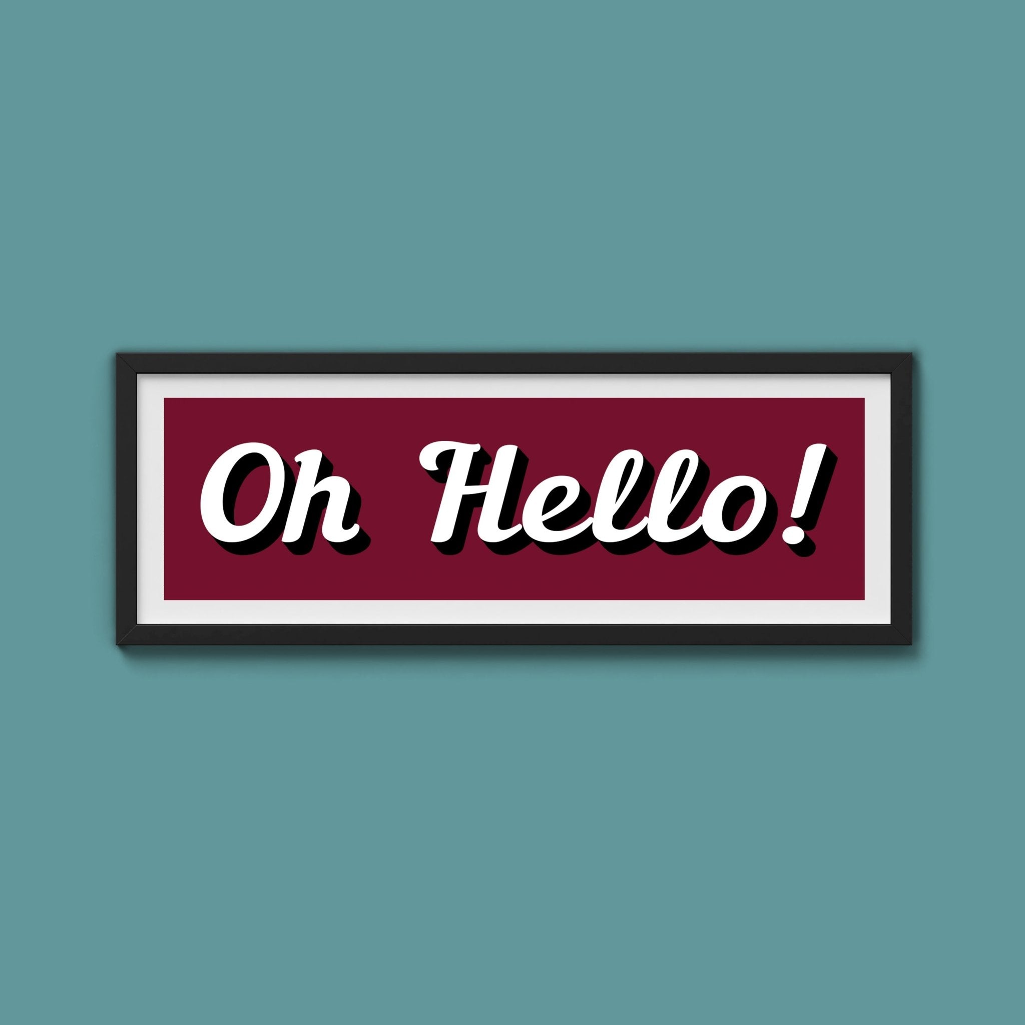 Oh Hello! Framed Print (New Style) - Above The Door