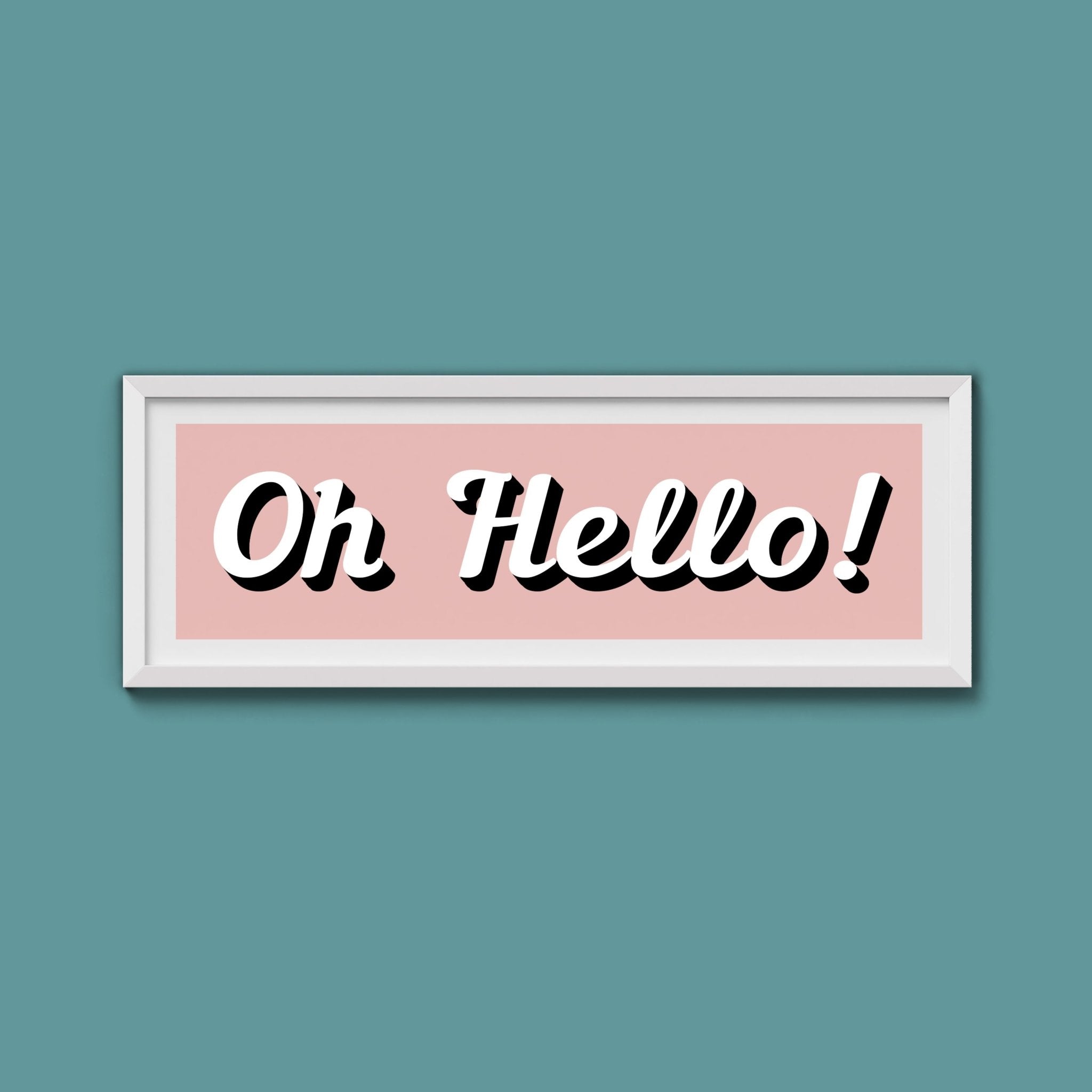 Oh Hello! Framed Print (New Style) - Above The Door