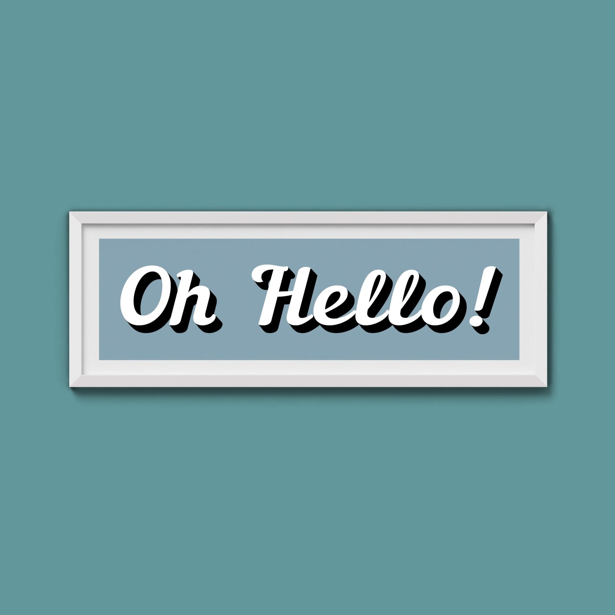 Oh Hello! Framed Print (New Style) - Above The Door