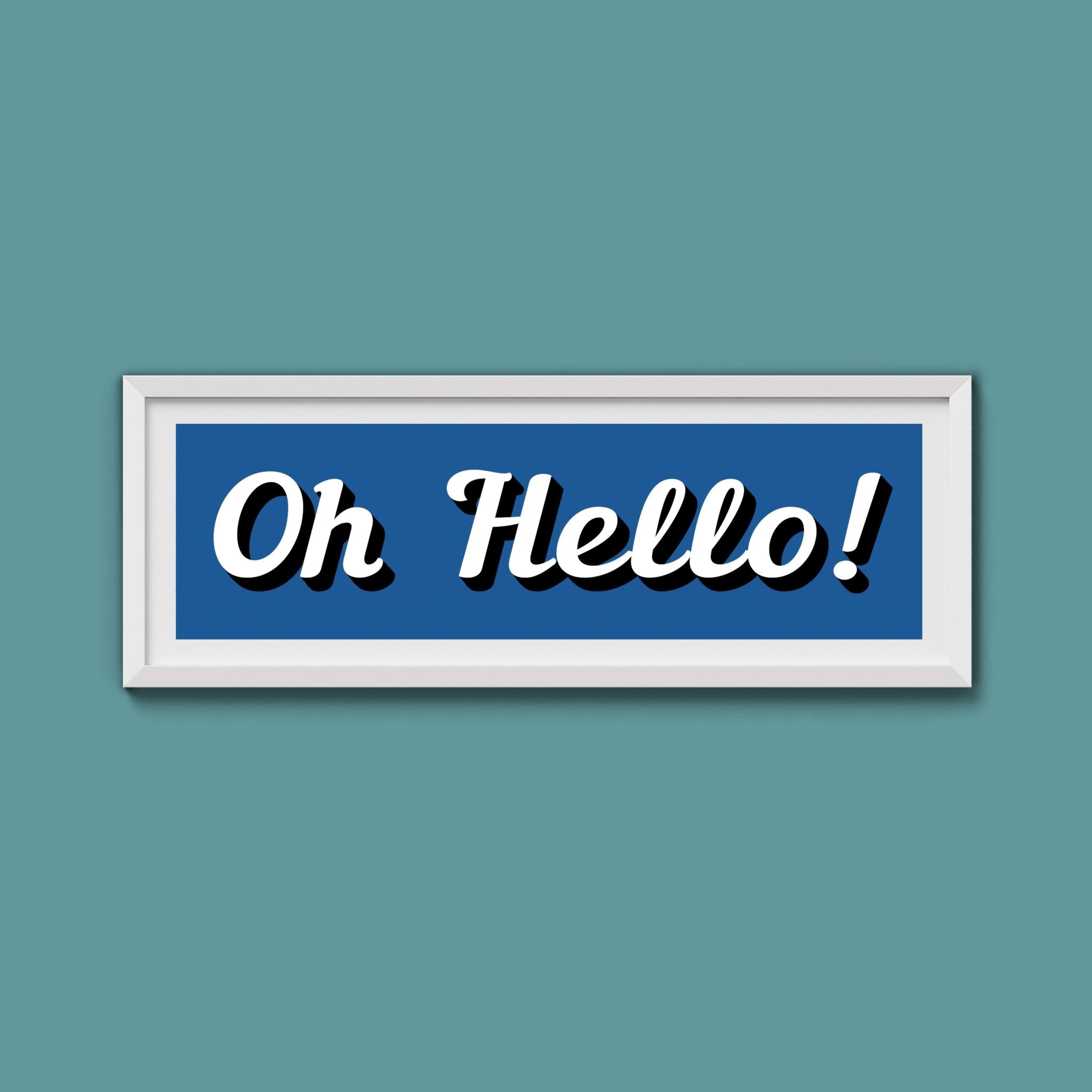 Oh Hello! Framed Print (New Style) - Above The Door