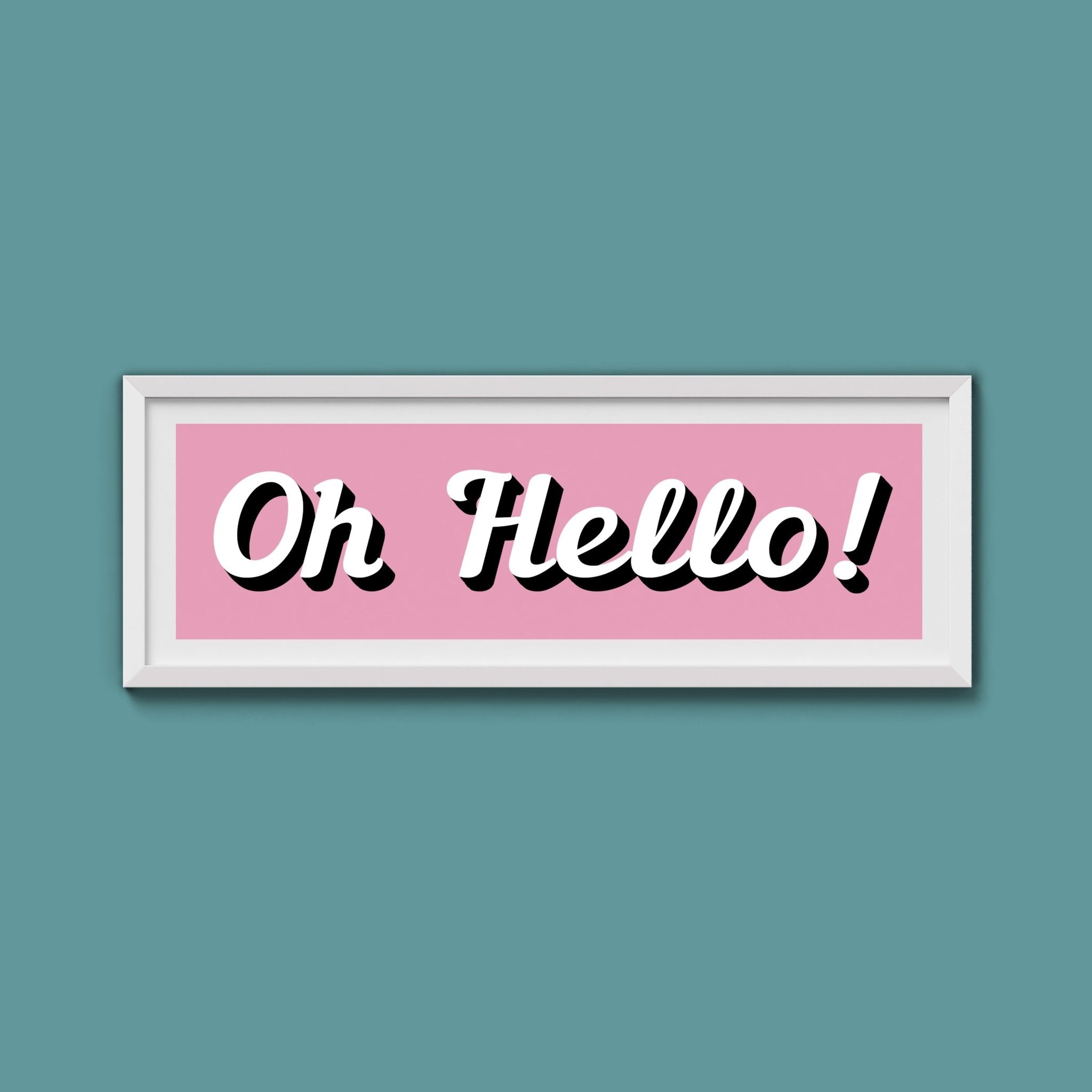 Oh Hello! Framed Print (New Style) - Above The Door
