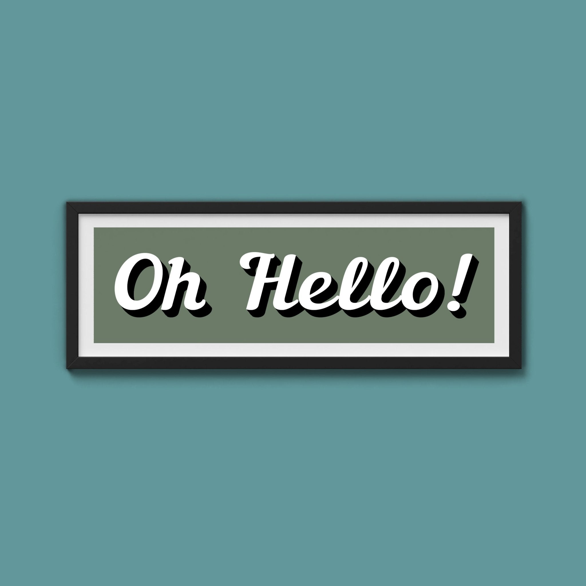 Oh Hello! Framed Print (New Style) - Above The Door
