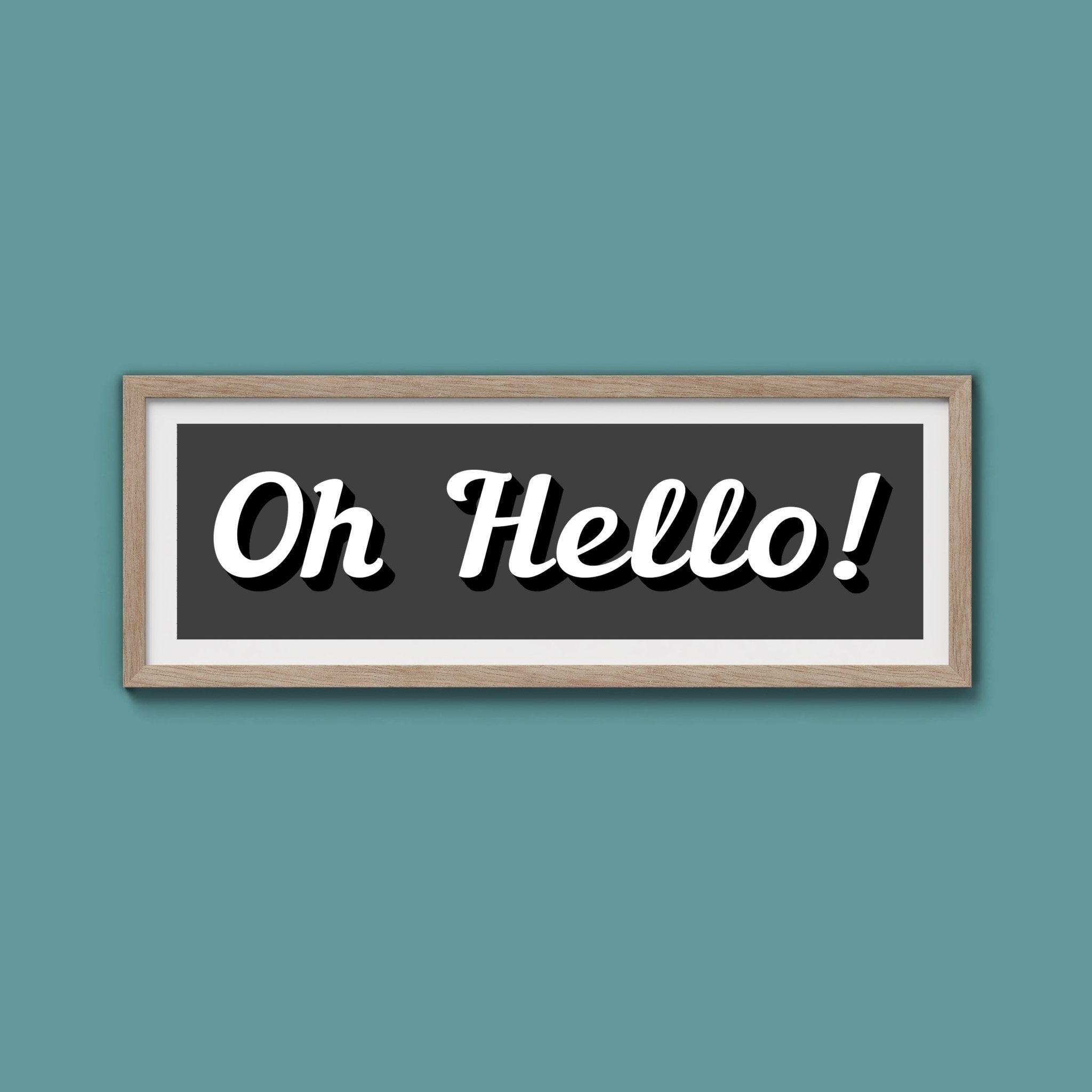 Oh Hello! Framed Print (New Style) - Above The Door