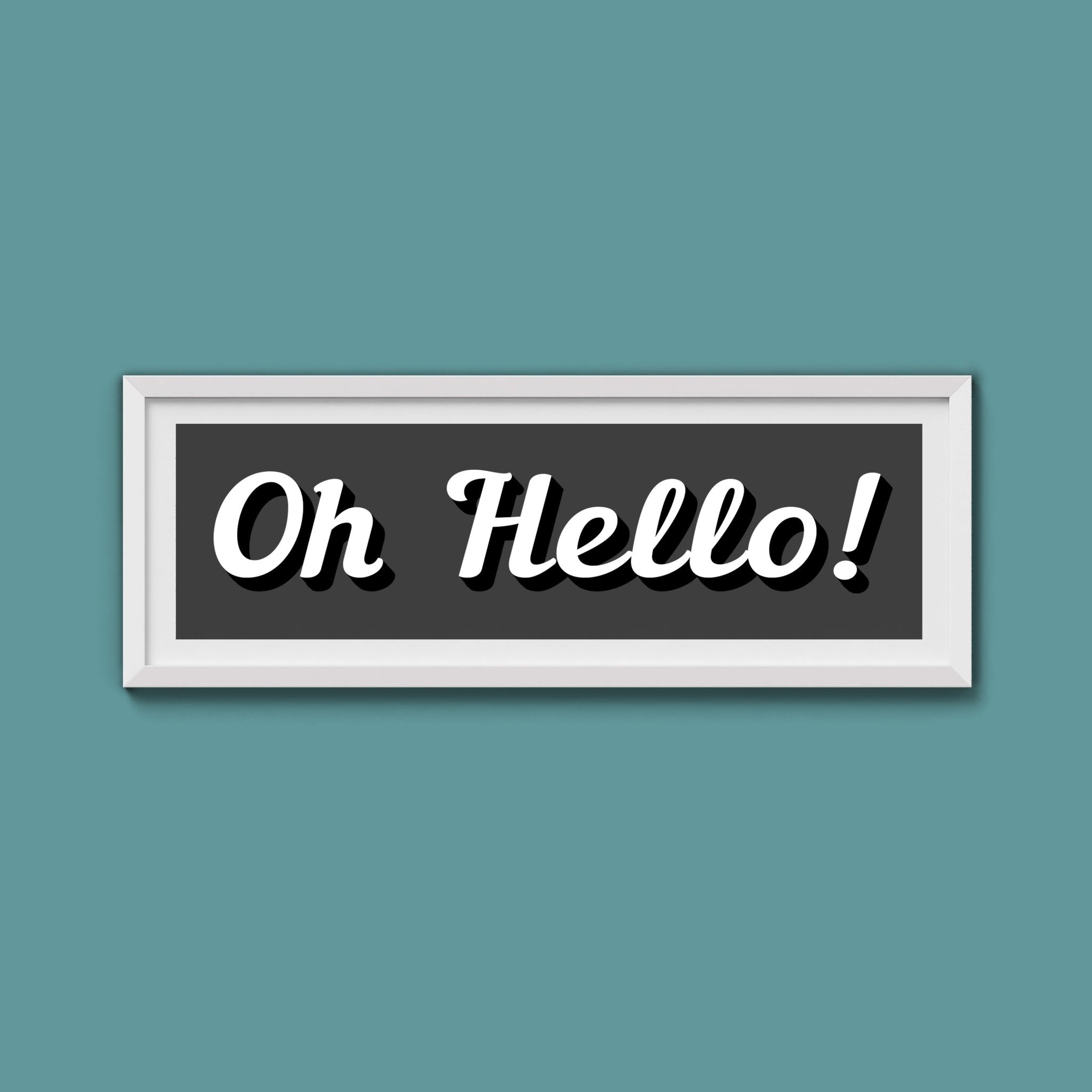 Oh Hello! Framed Print (New Style) - Above The Door