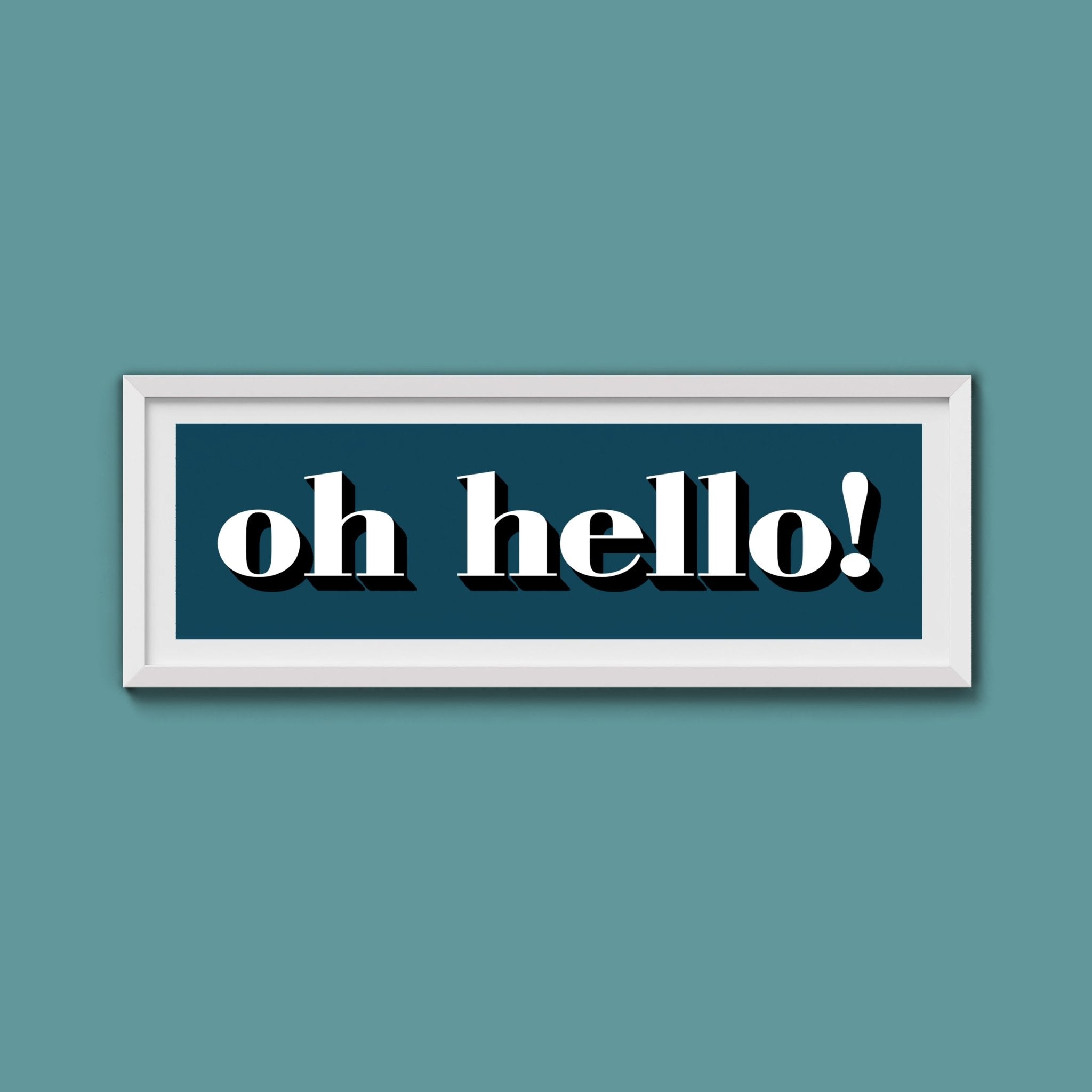 Oh Hello Print - Above The Door