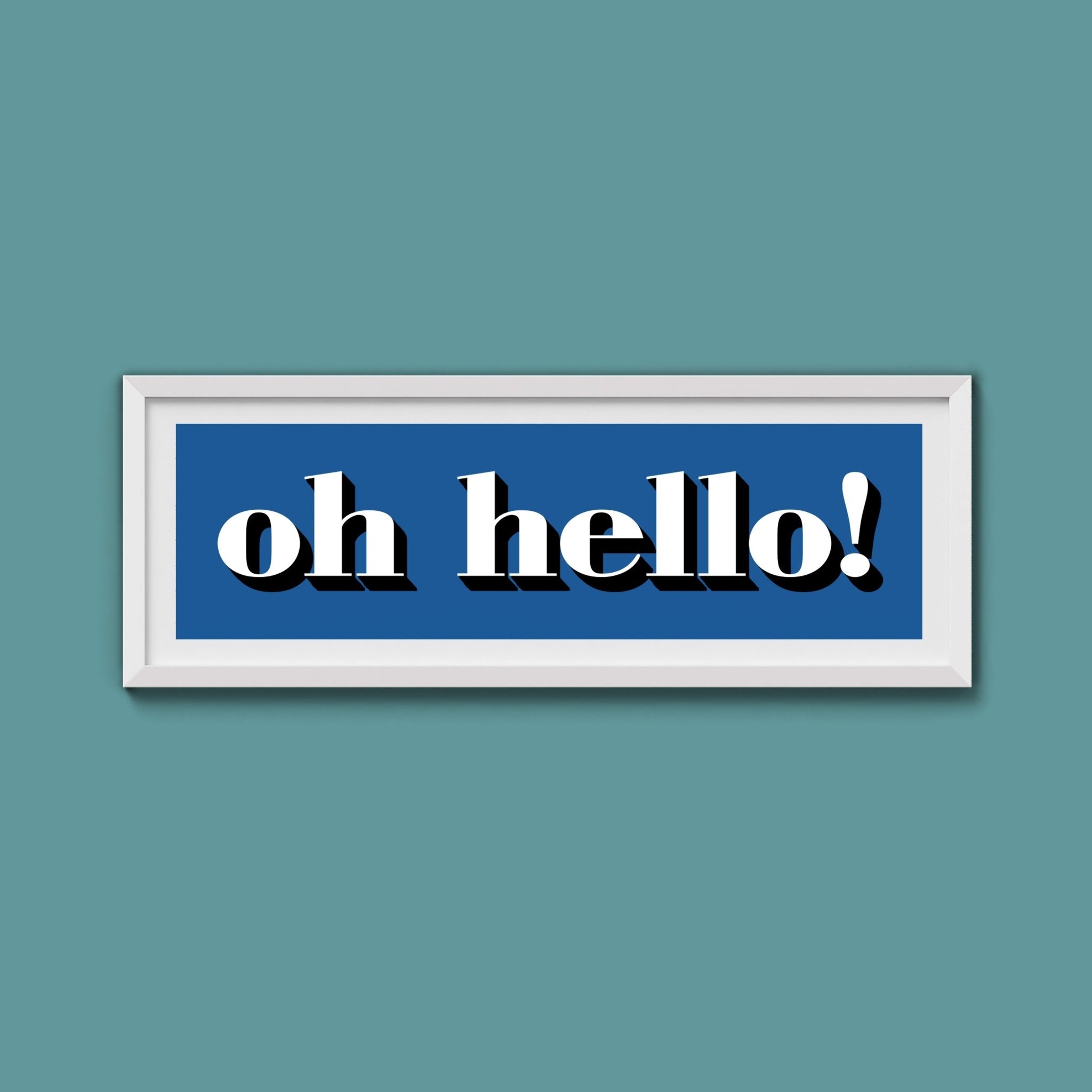 Oh Hello Print - Above The Door