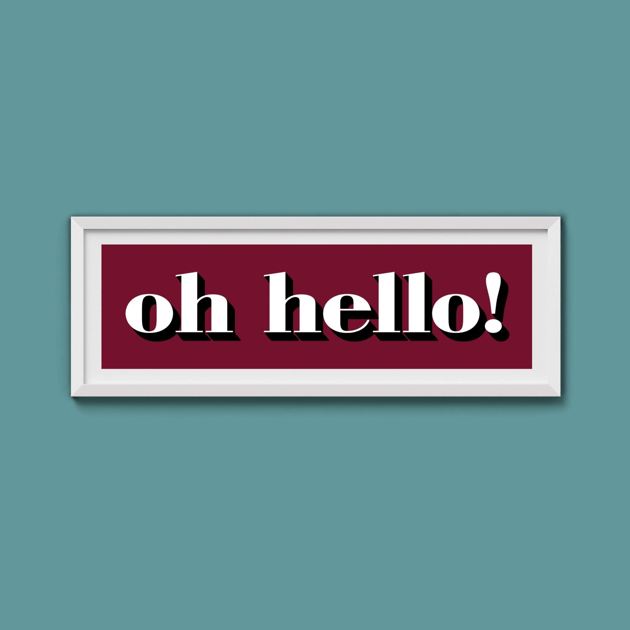 Oh Hello Print - Above The Door