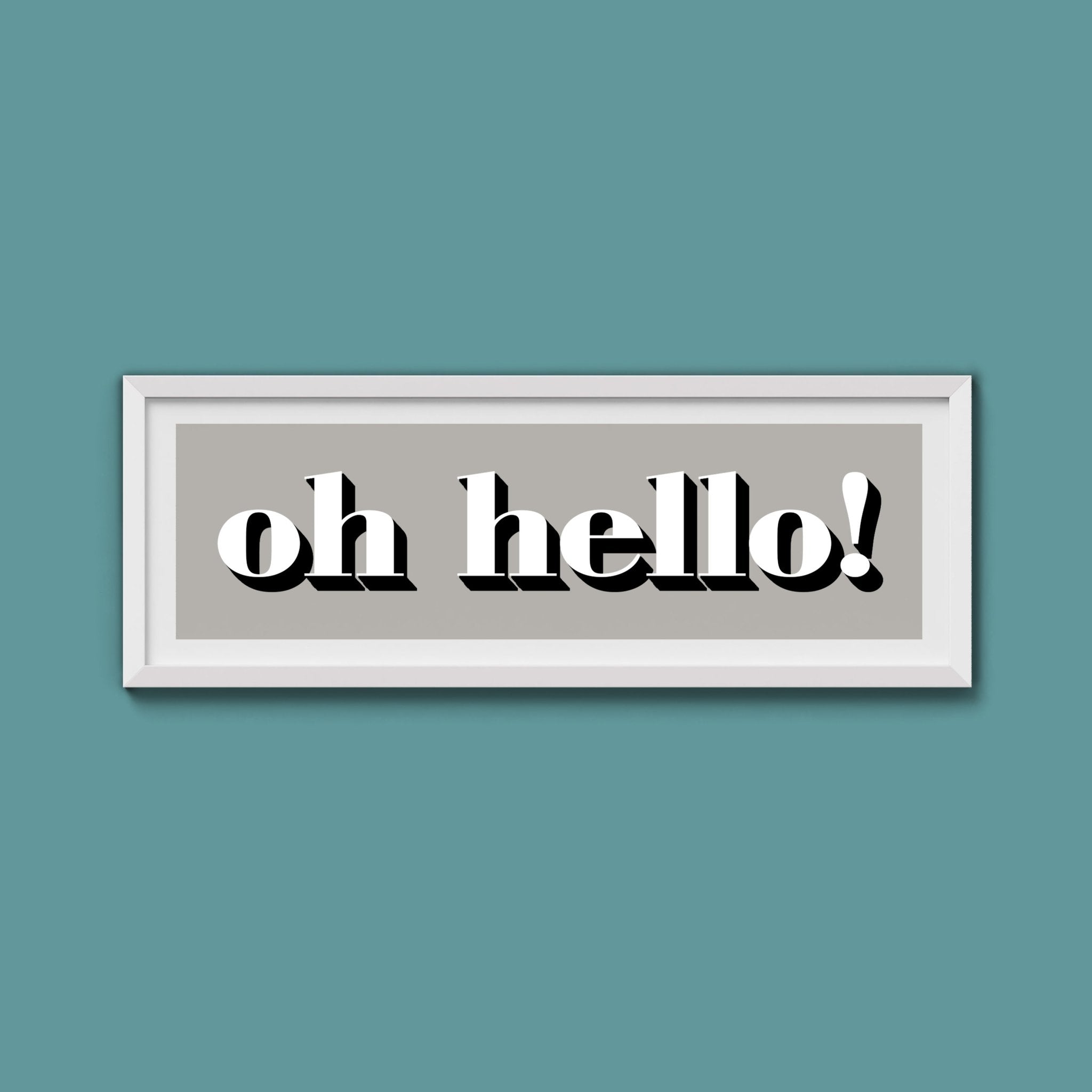 Oh Hello Print - Above The Door