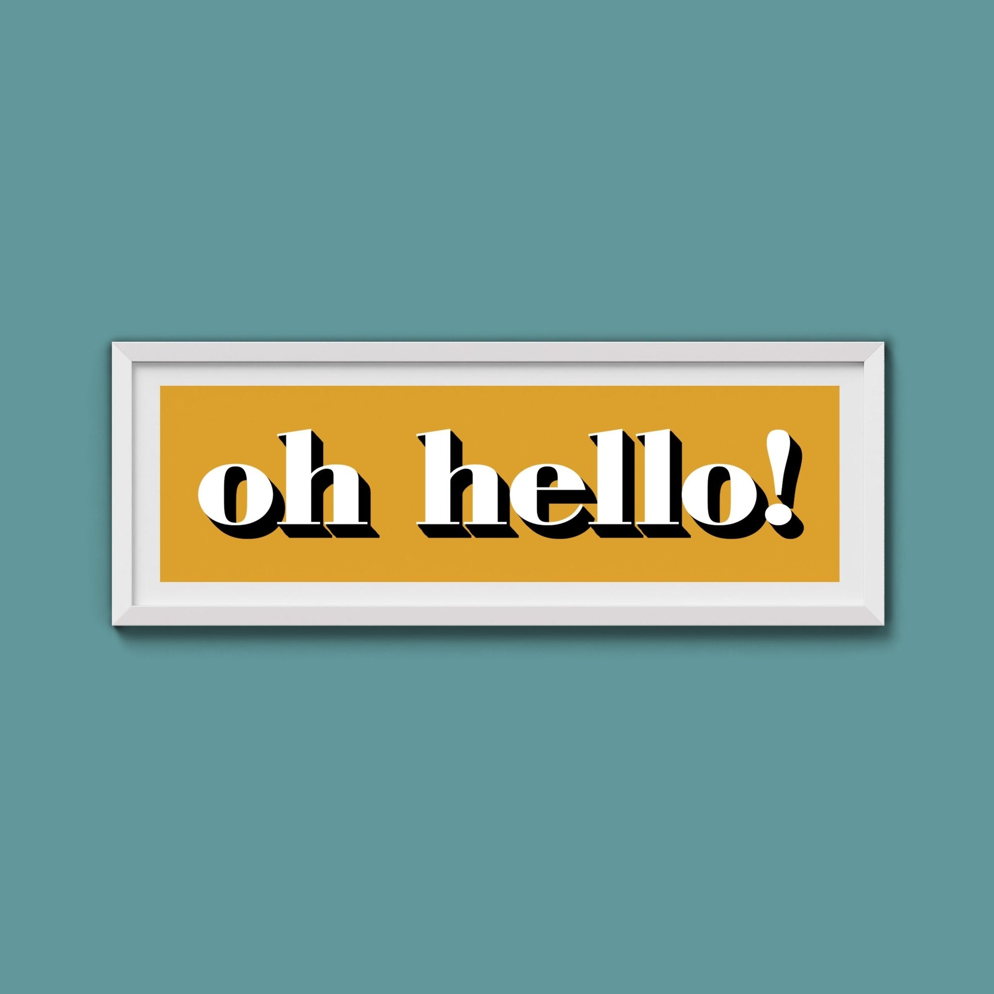 Oh Hello Print - Above The Door