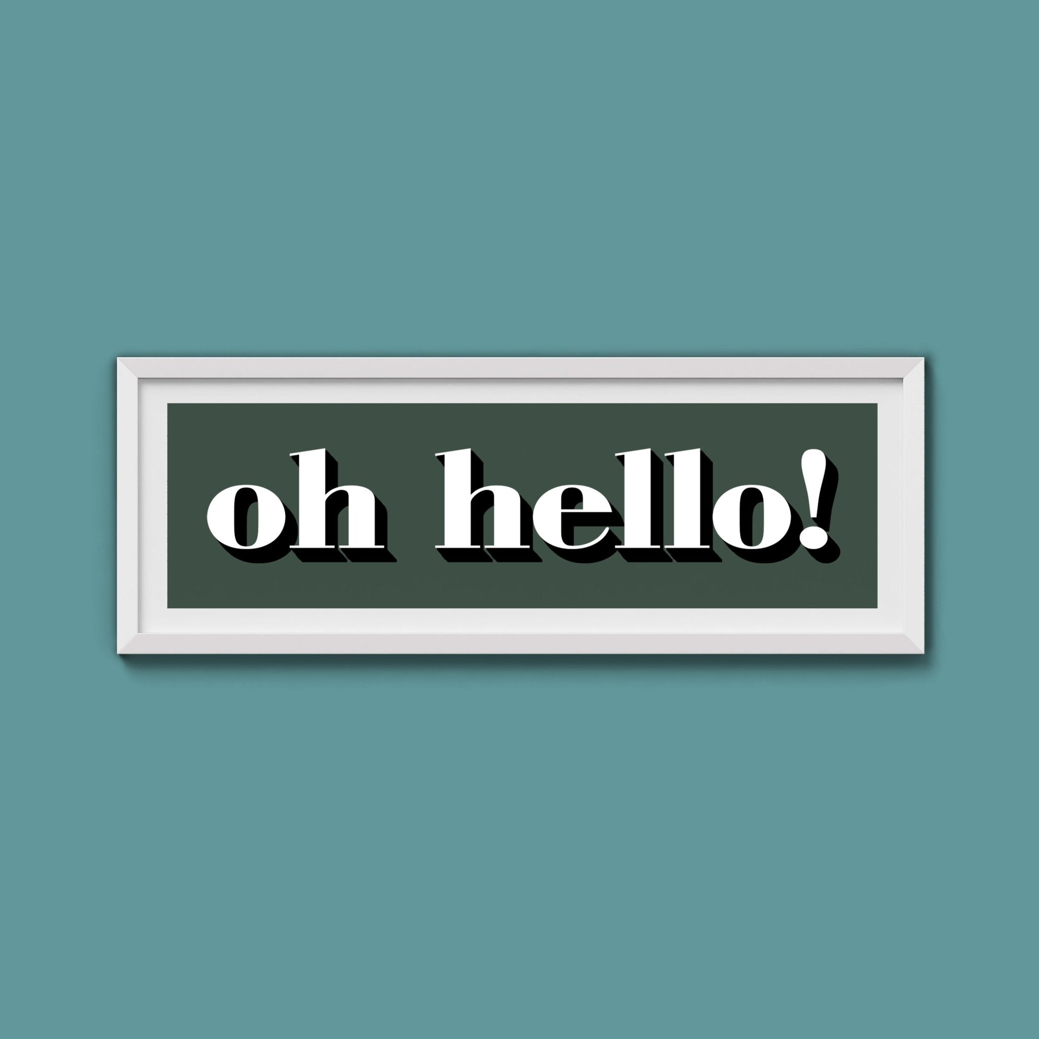 Oh Hello Print - Above The Door