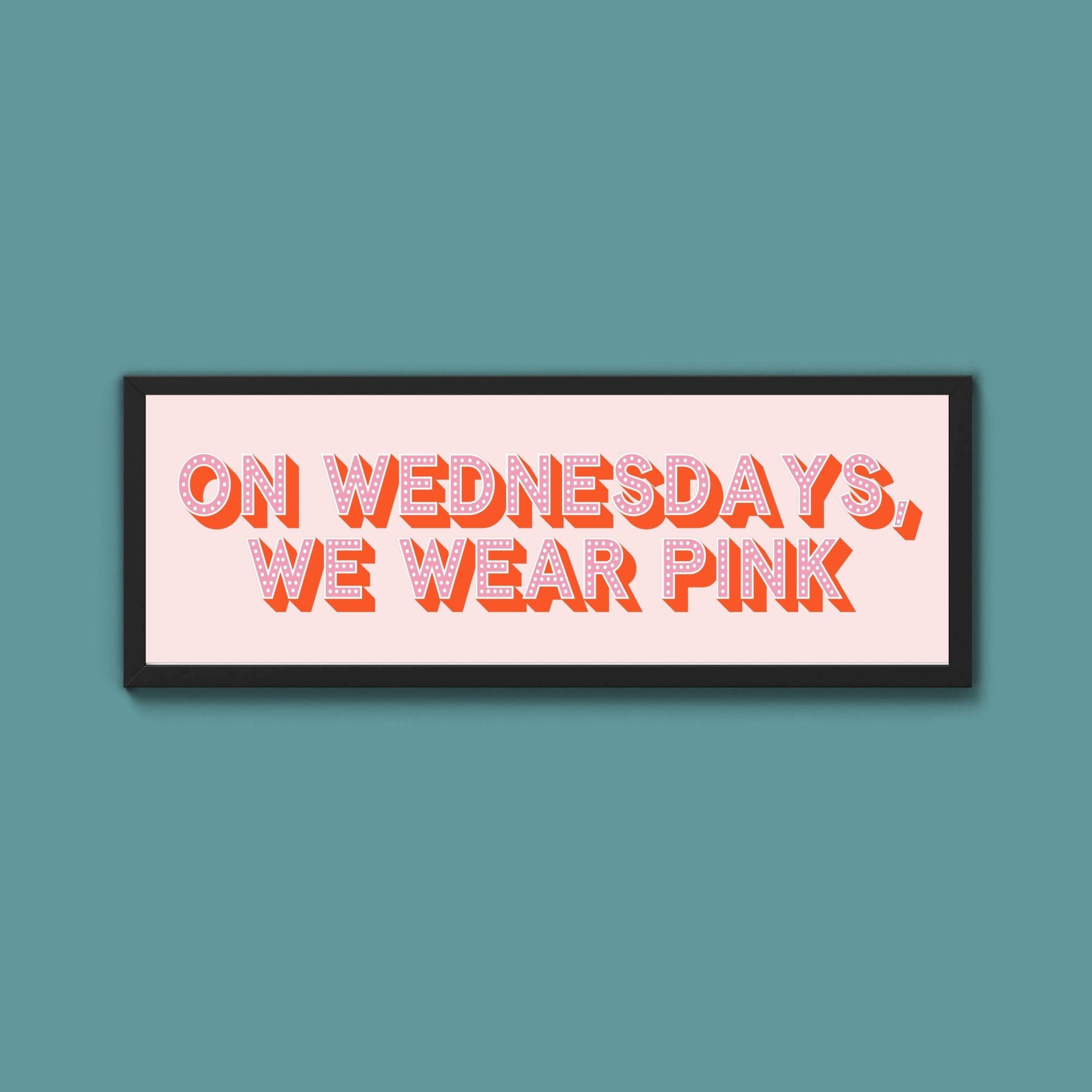 On Wednesdays, We Wear Pink Framed Print (New Style) - Above The Door