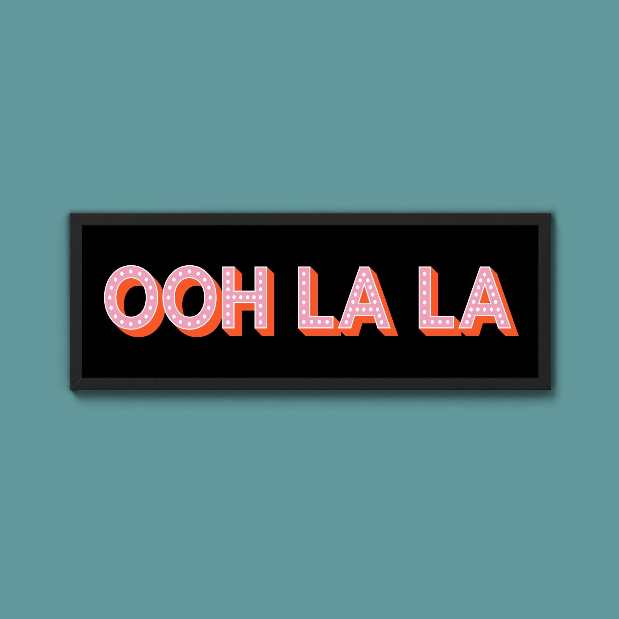 OOH LA LA Framed Print (New Style) - Above The Door