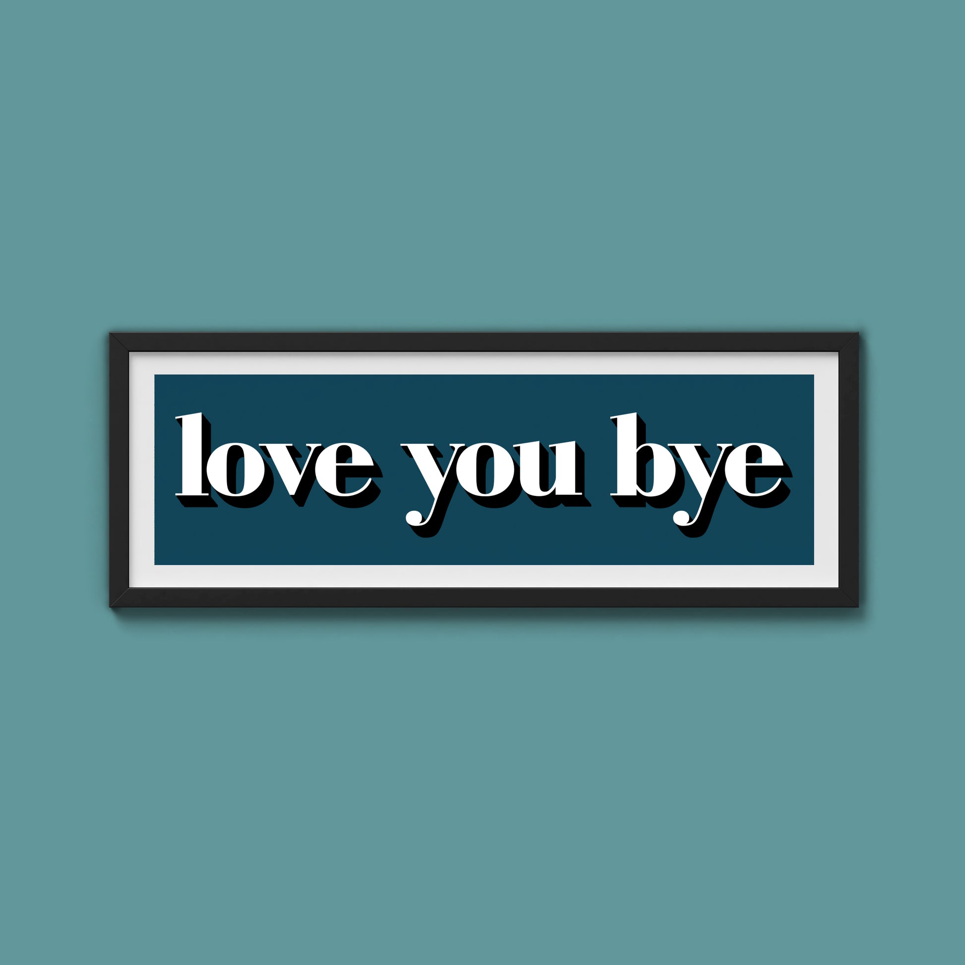 Love You Bye Print