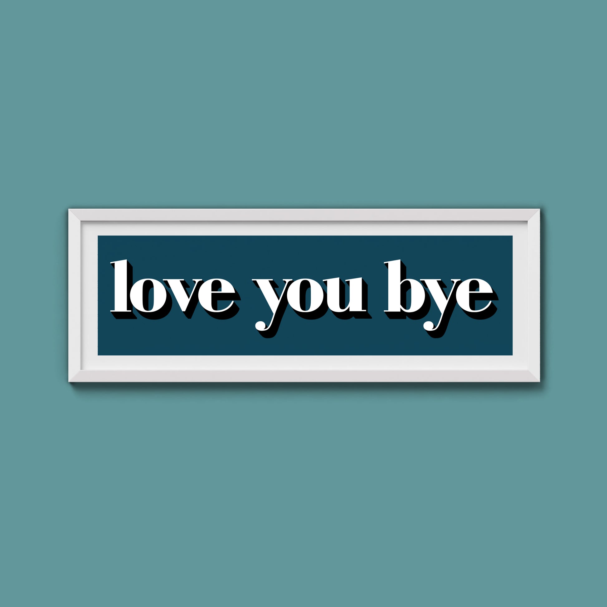 Love You Bye Print