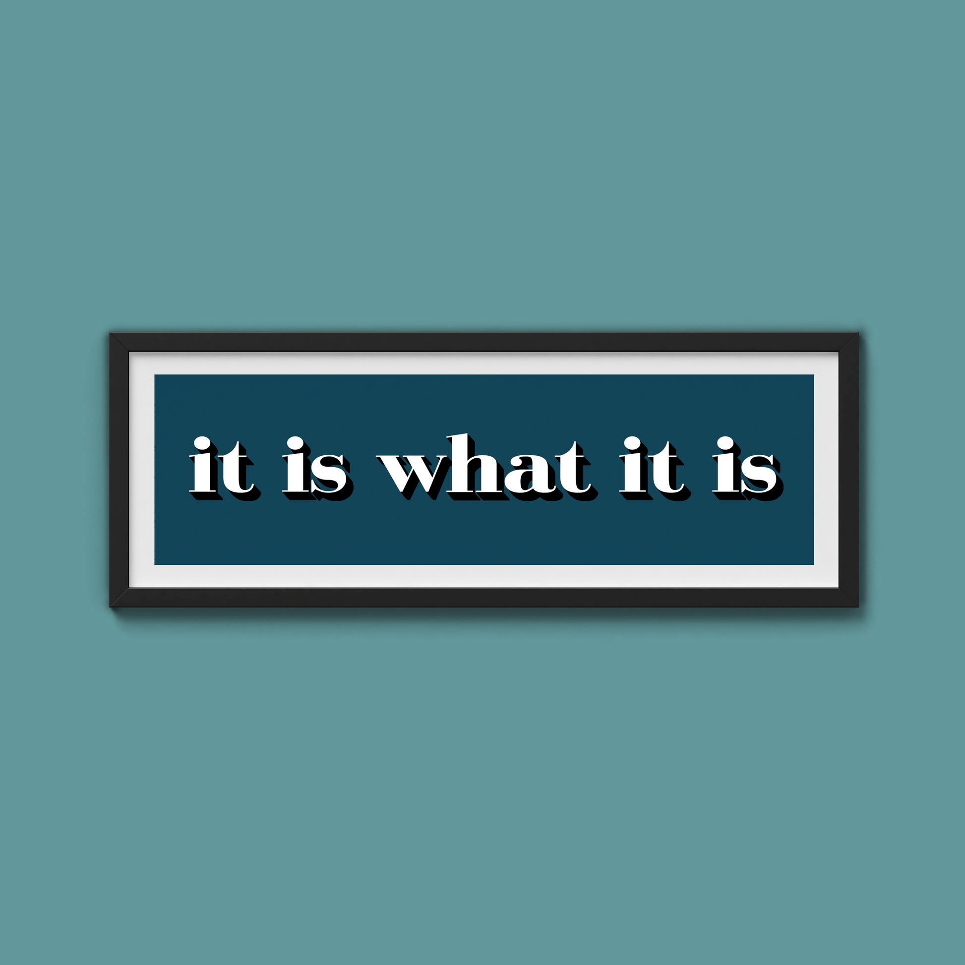 It Is What It Is Print