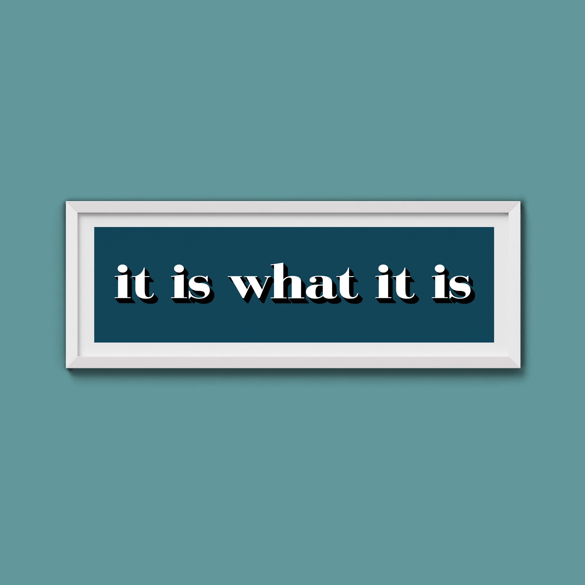 It Is What It Is Print