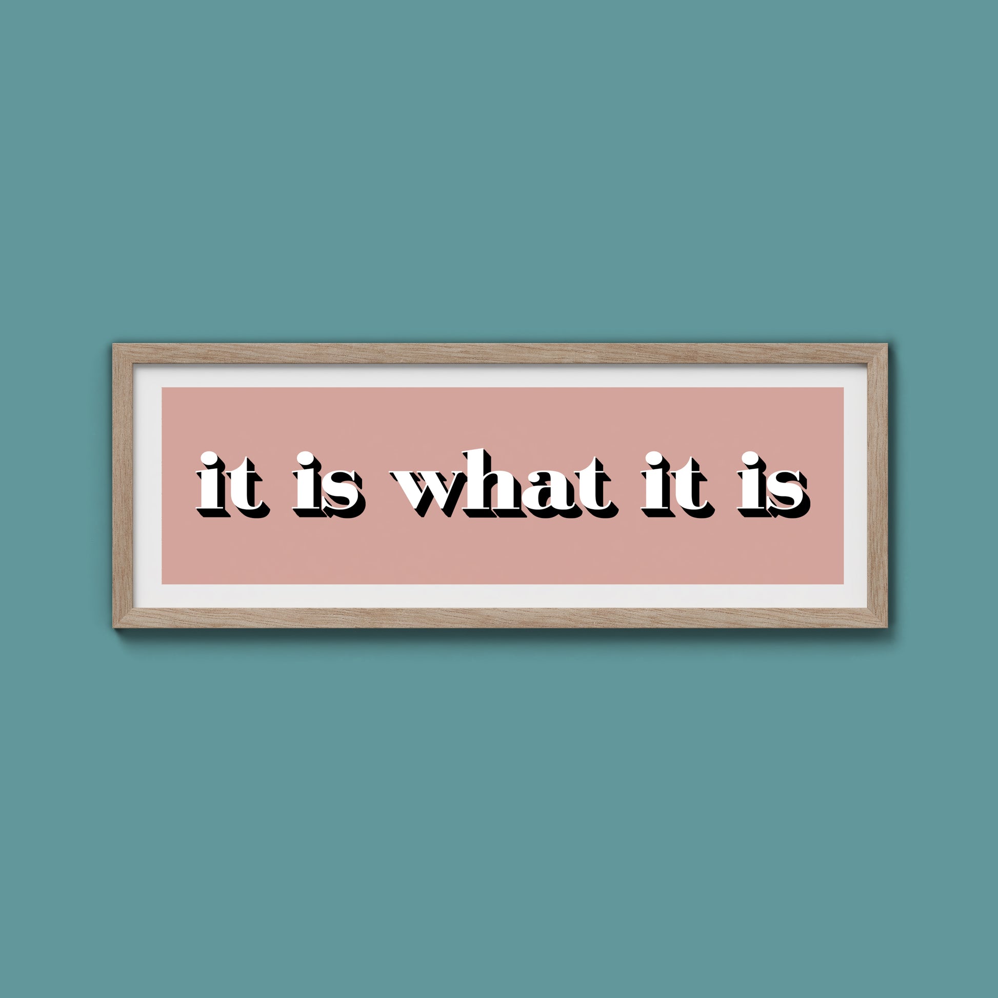 It Is What It Is Print