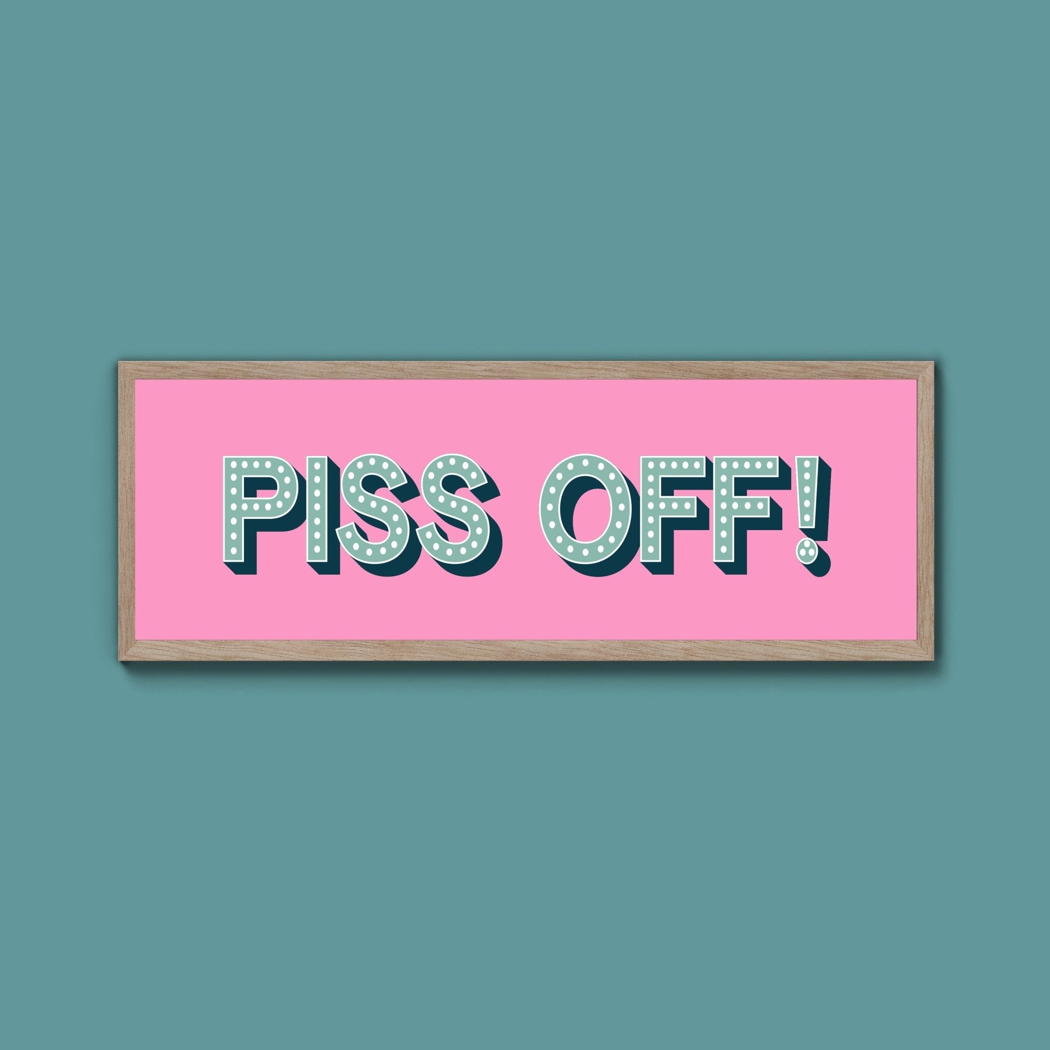 Piss Off Framed Print (New Style) - Above The Door