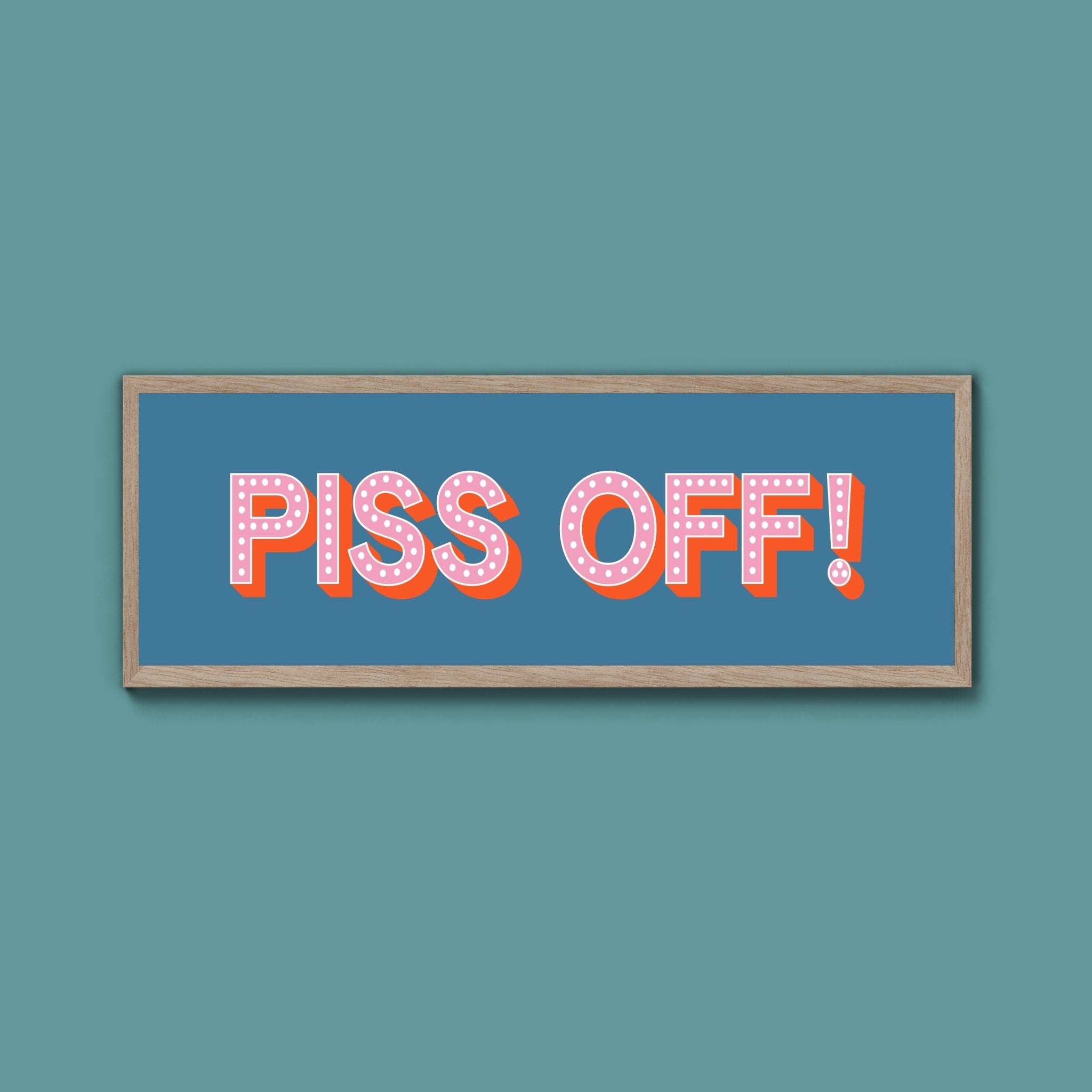 Piss Off Framed Print (New Style) - Above The Door