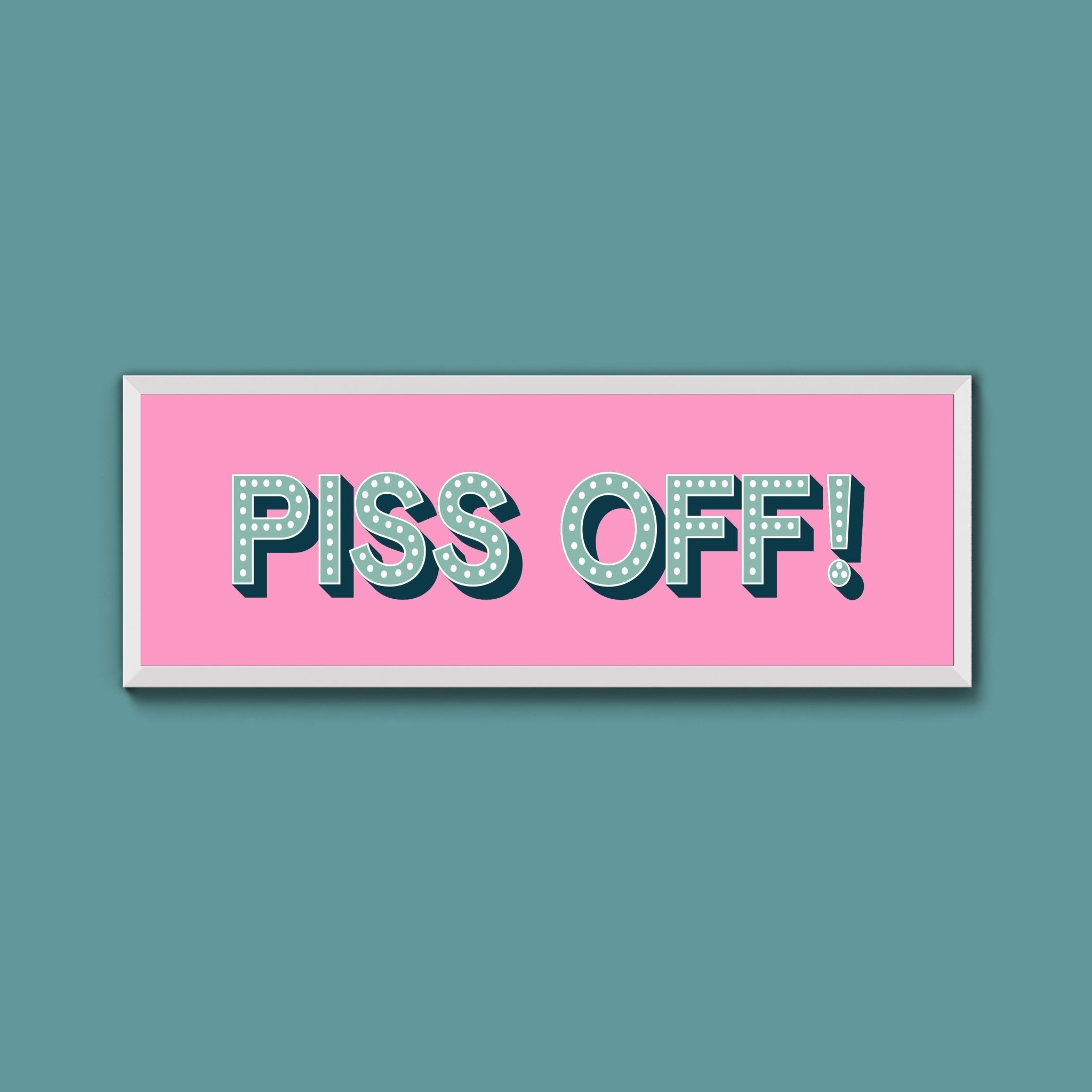 Piss Off Framed Print (New Style) - Above The Door