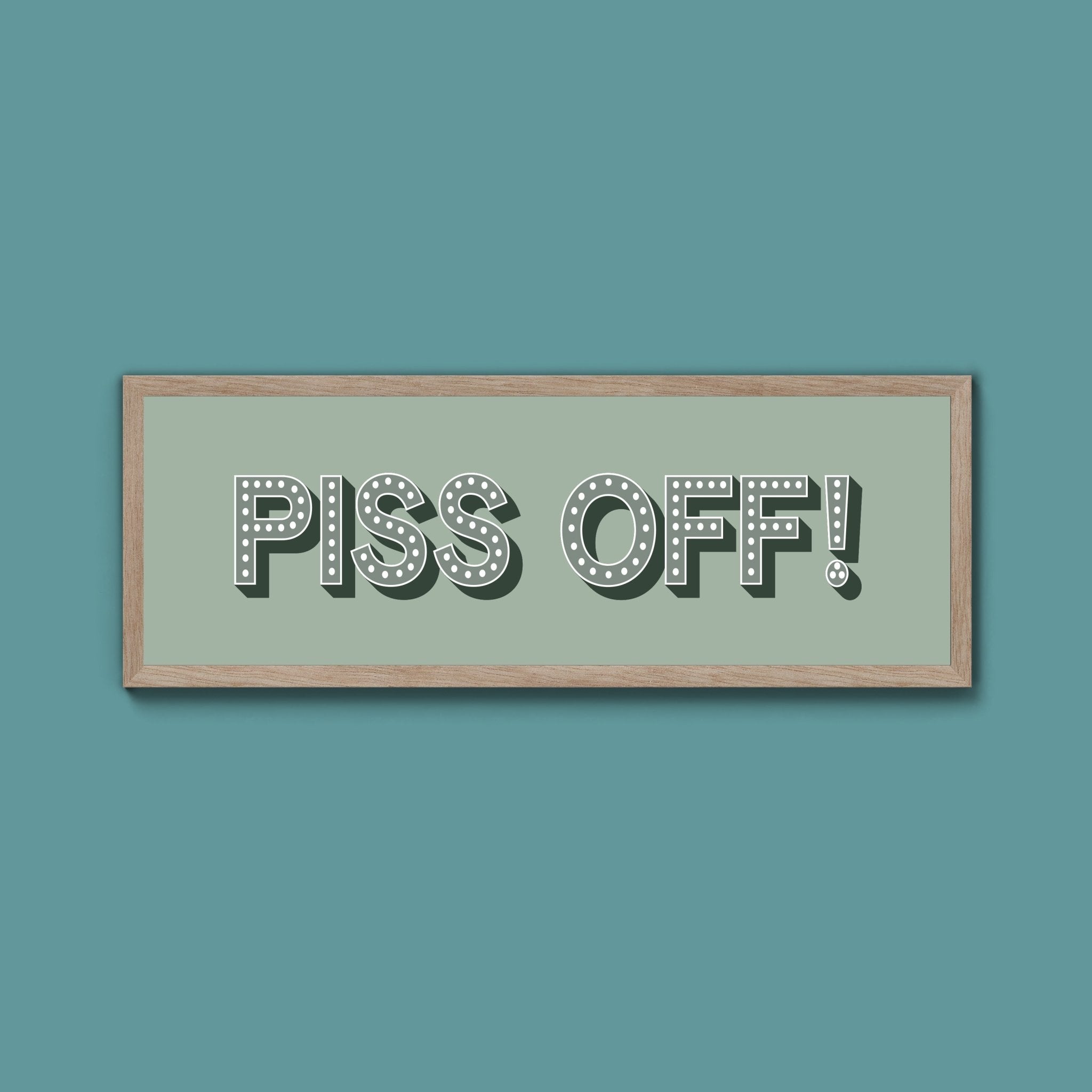Piss Off Framed Print (New Style) - Above The Door