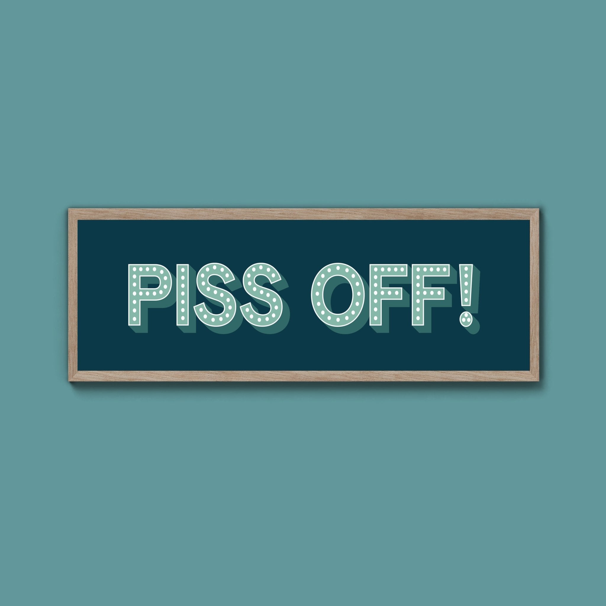 Piss Off Framed Print (New Style) - Above The Door