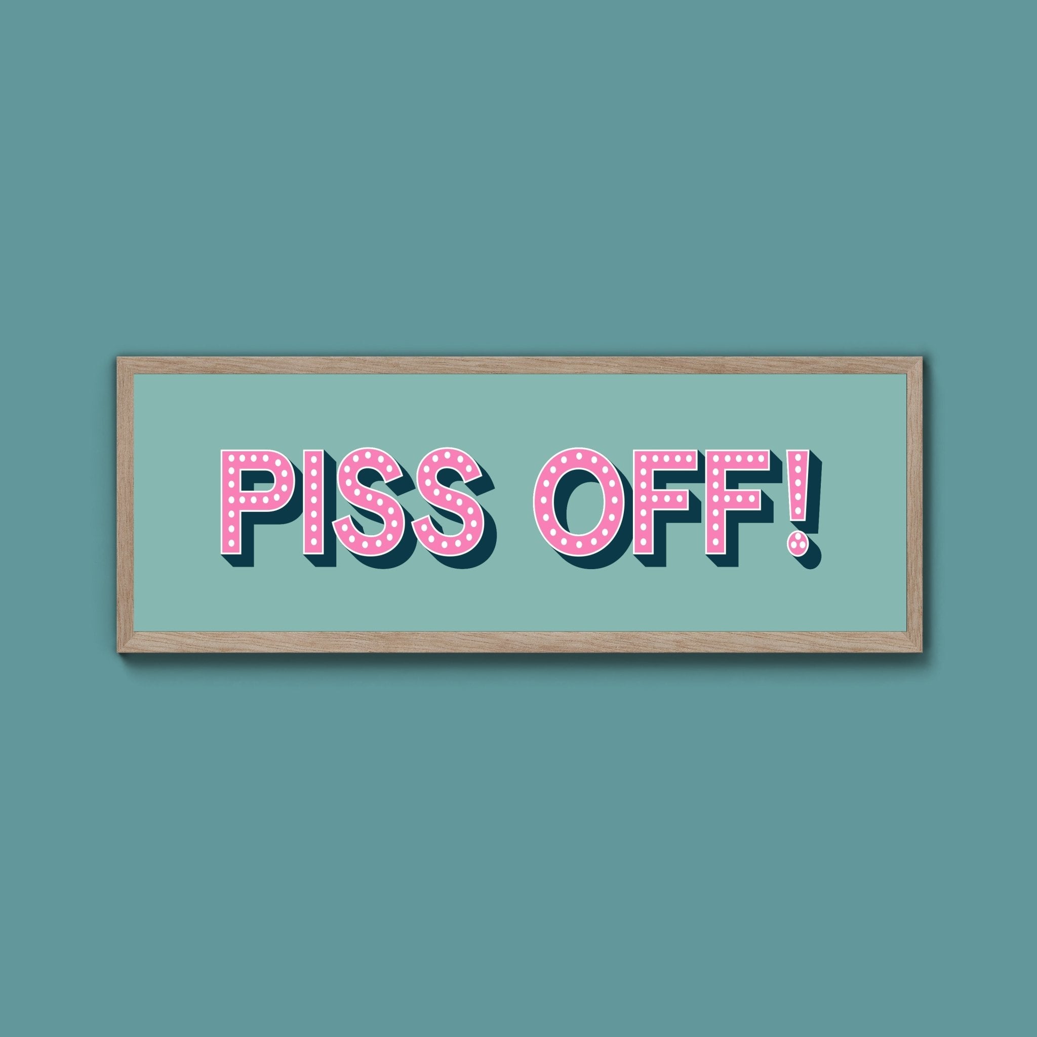 Piss Off Framed Print (New Style) - Above The Door