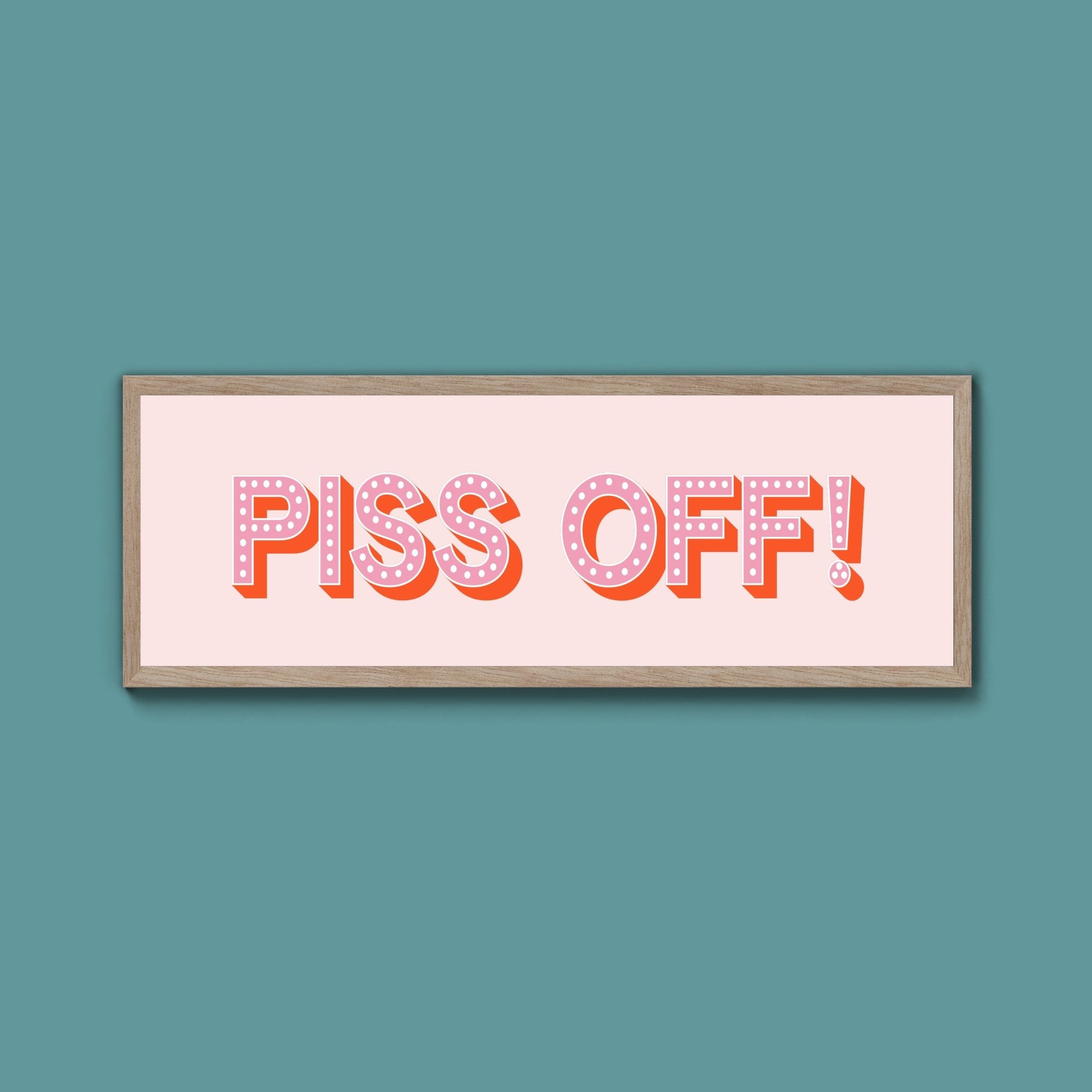 Piss Off Framed Print (New Style) - Above The Door
