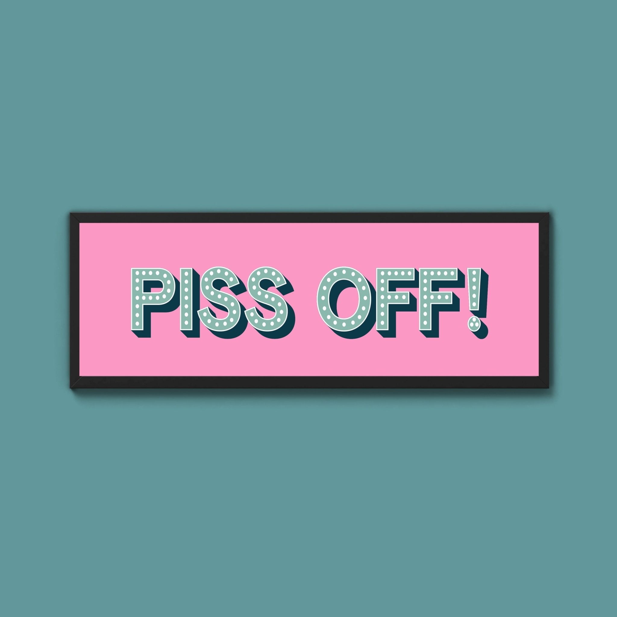 Piss Off Framed Print (New Style) - Above The Door