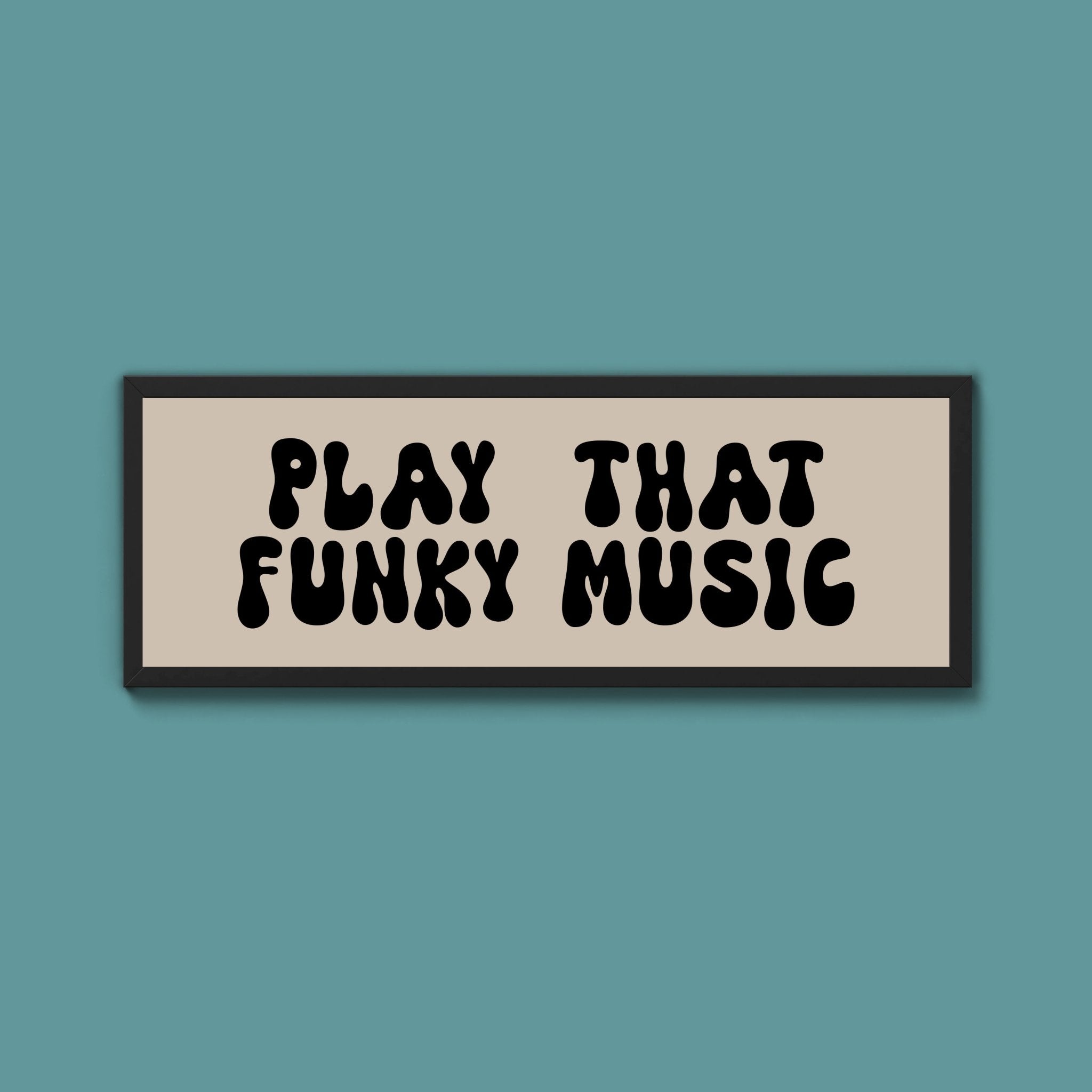 Play That Funky Music Framed Print (New Style) - Above The Door