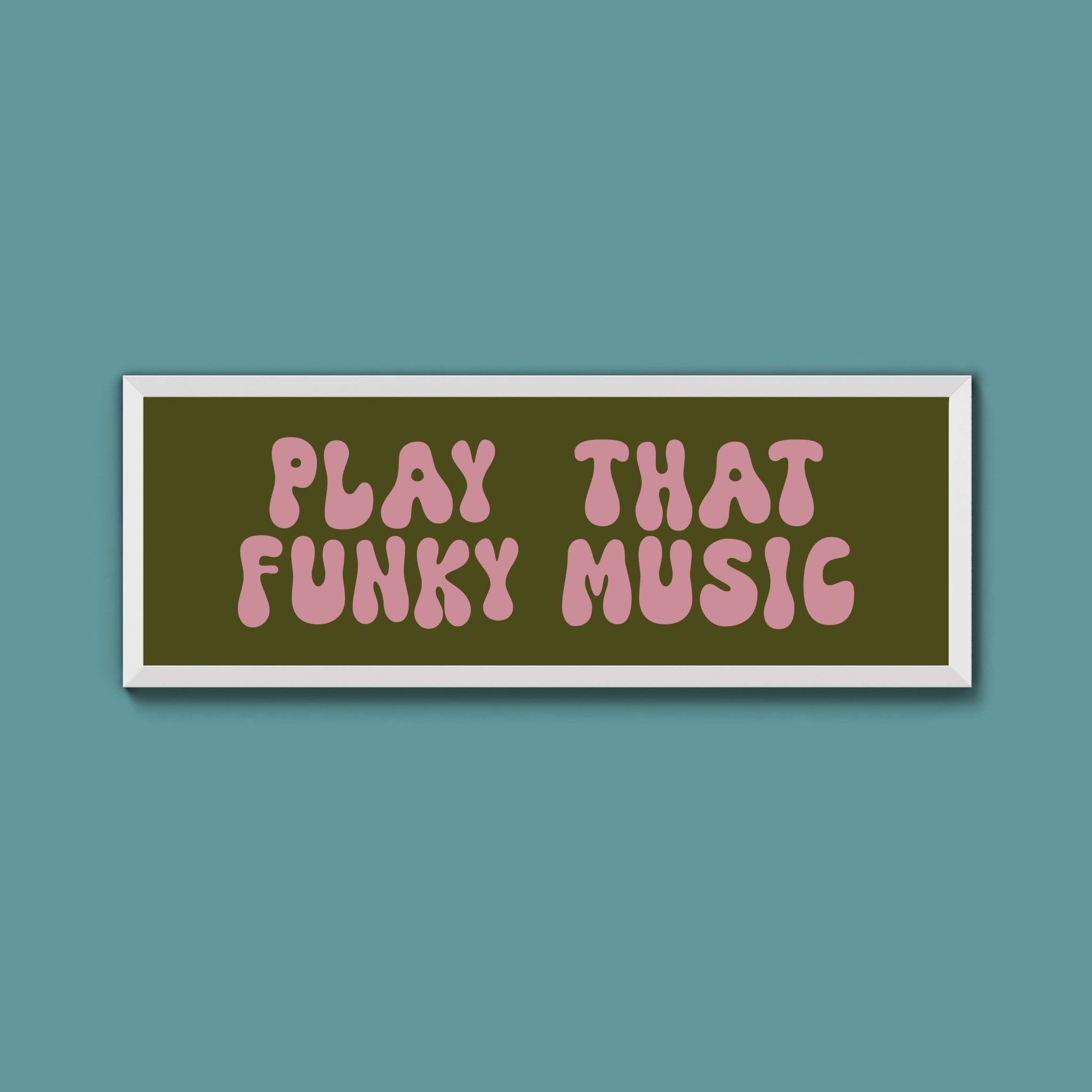 Play That Funky Music Framed Print (New Style) - Above The Door