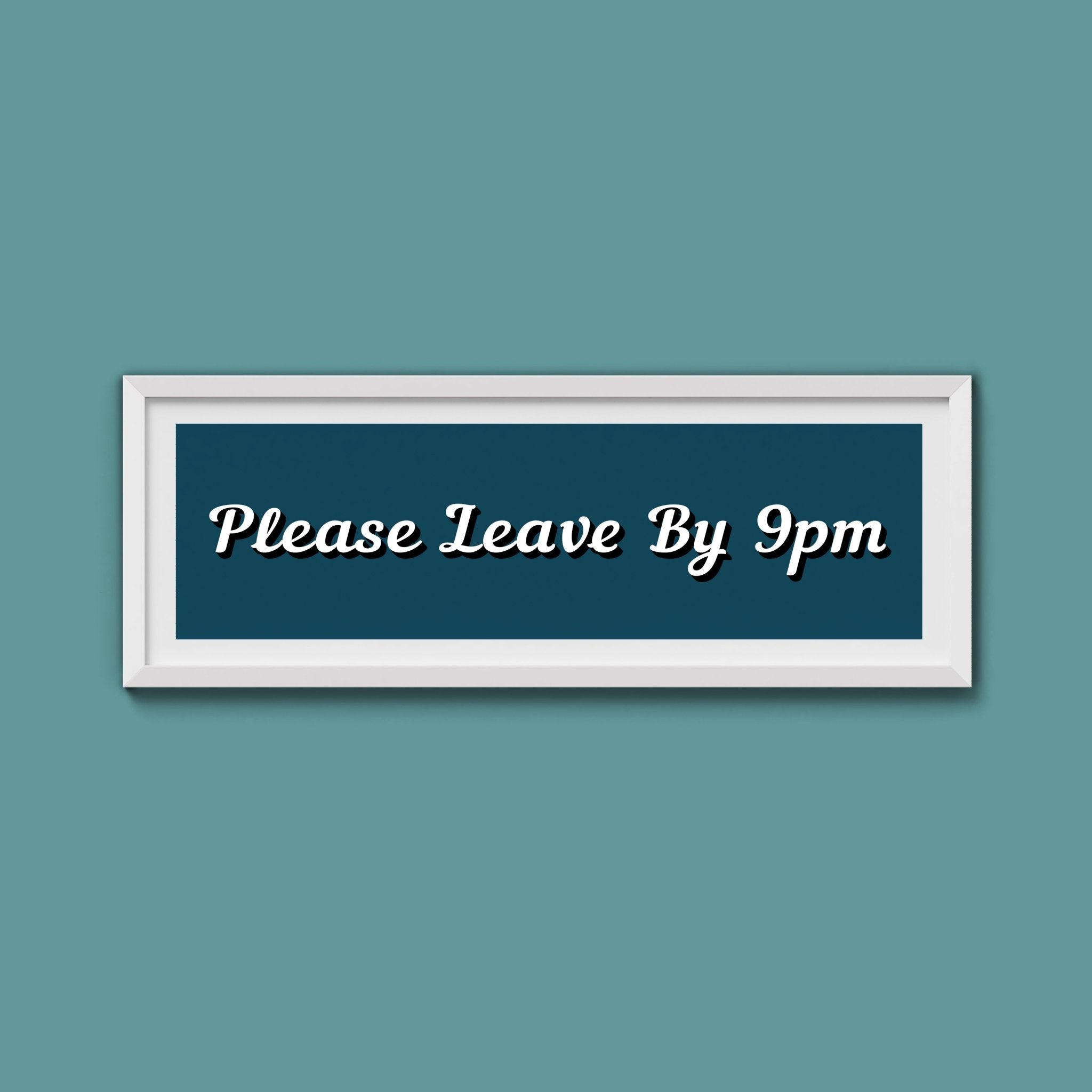 Please Leave By 9pm Framed Print - Above The Door