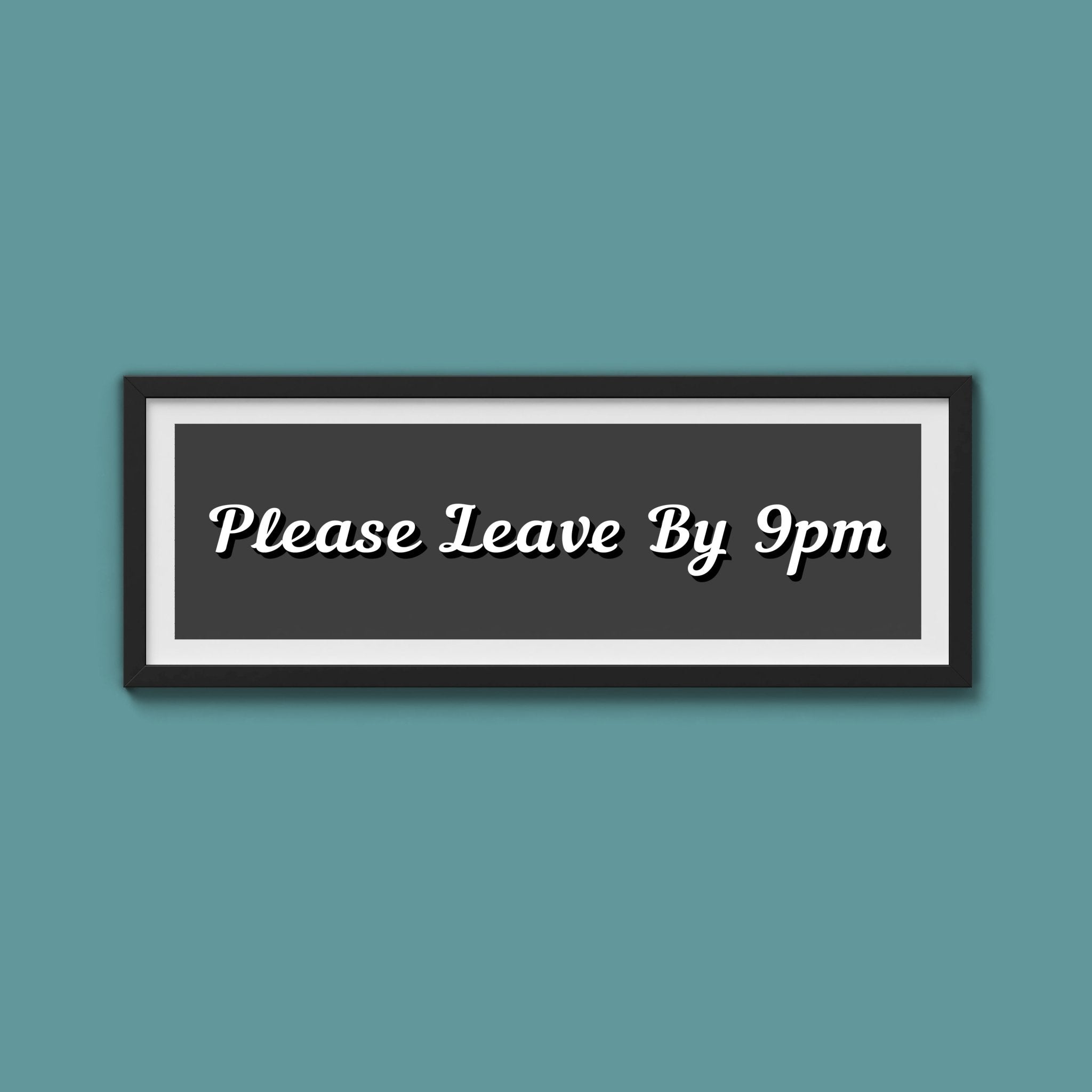 Please Leave By 9pm Framed Print - Above The Door
