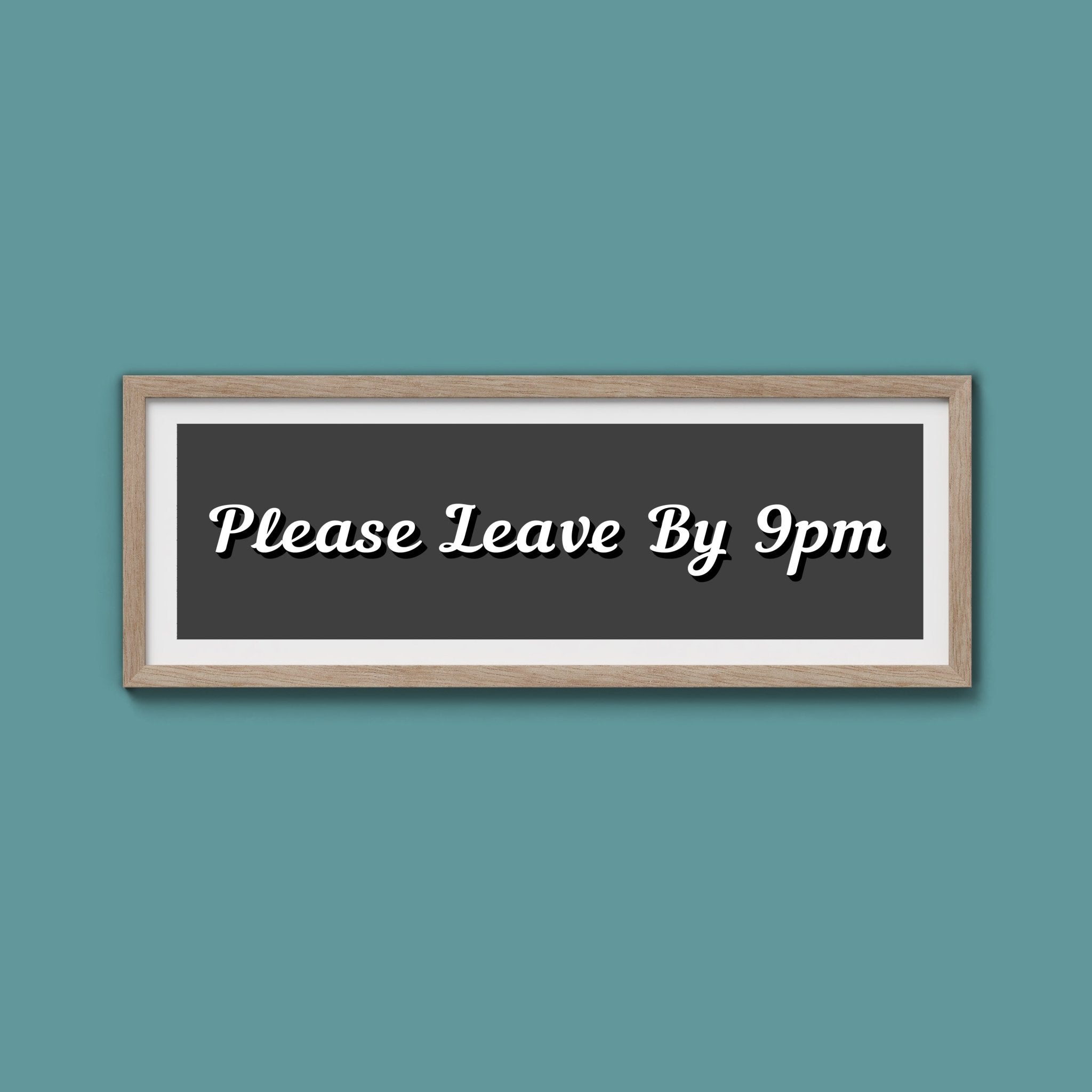 Please Leave By 9pm Framed Print - Above The Door